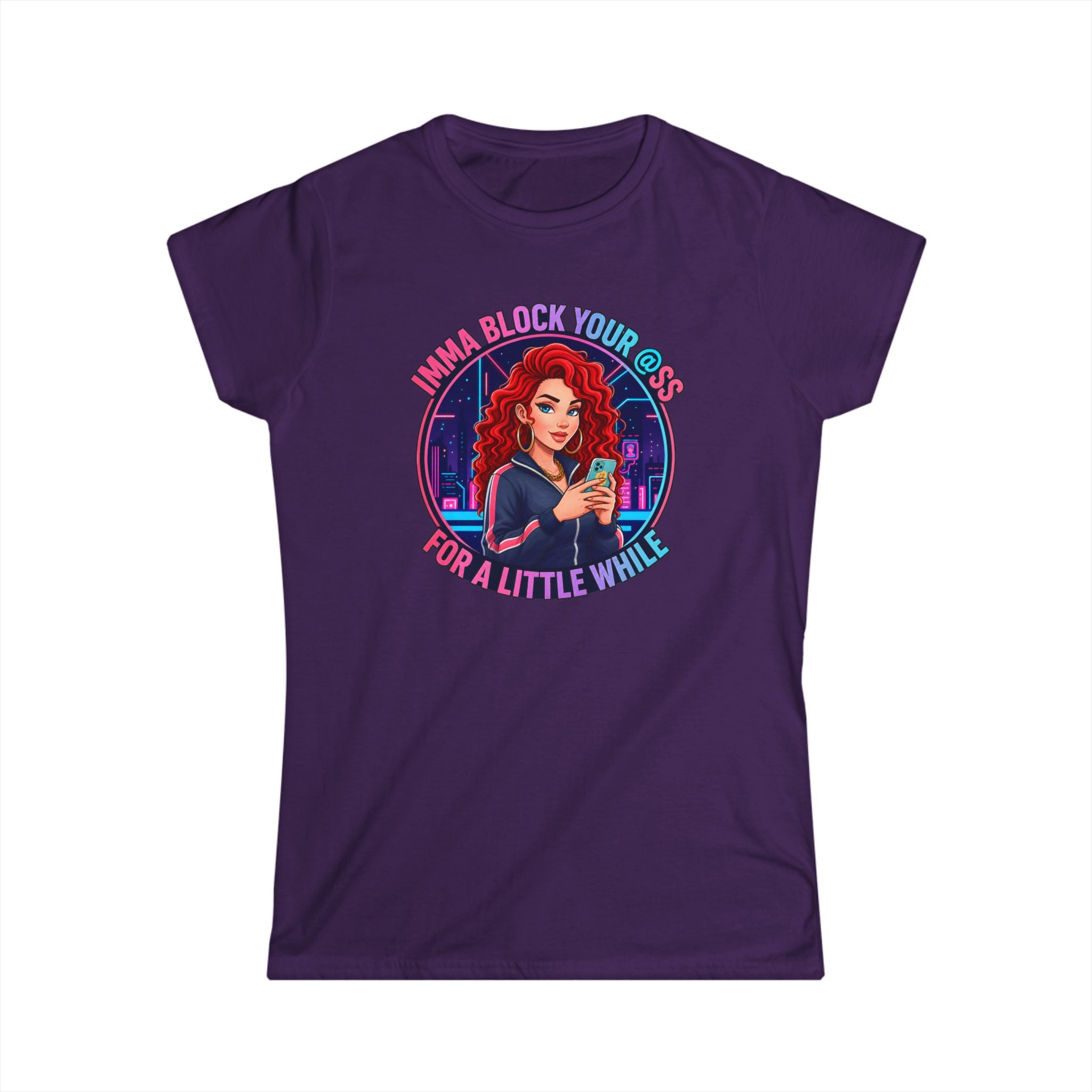 Women's Tee — " Imma Block Your @ss"Classic Softstyle Crewneck