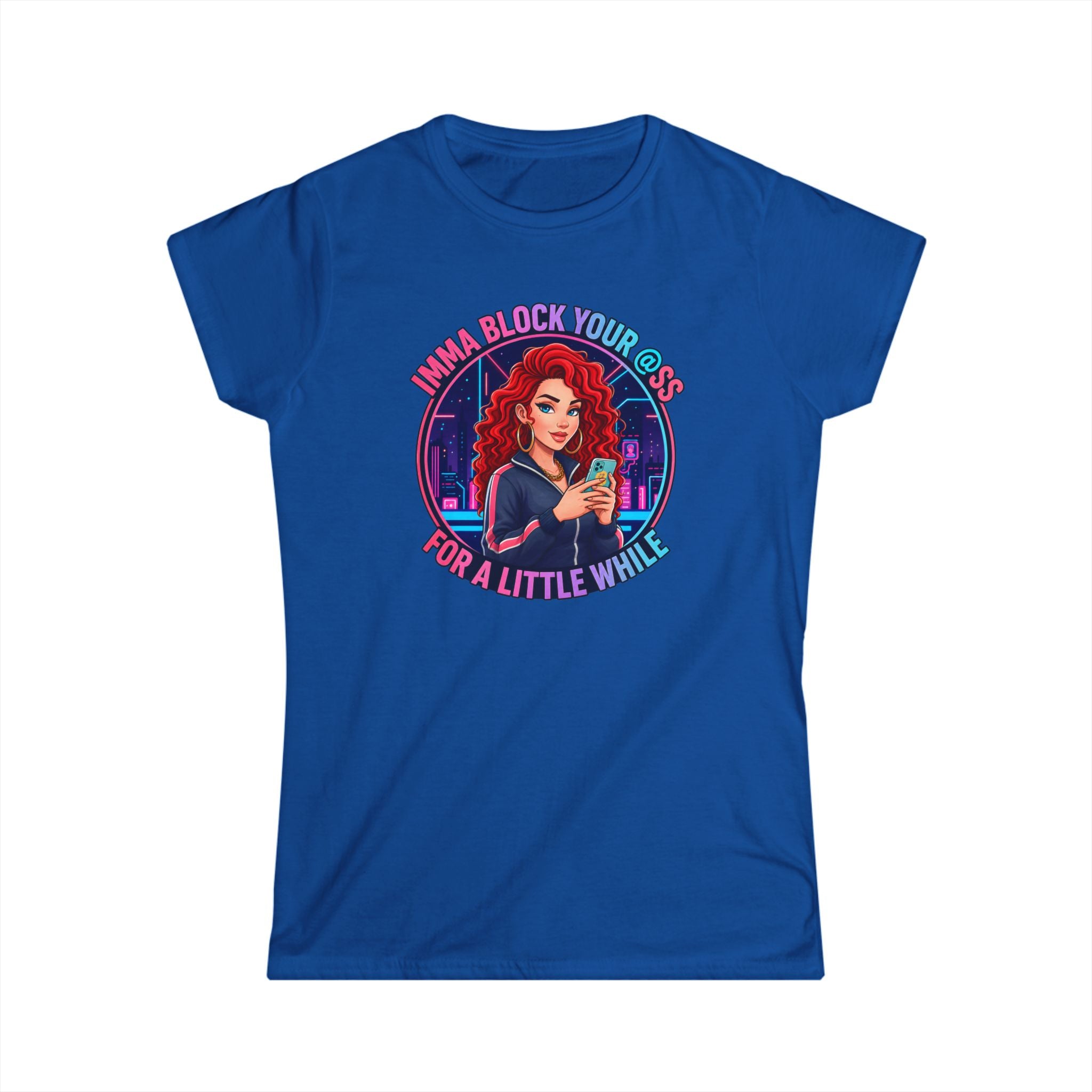 Women's Tee — " Imma Block Your @ss"Classic Softstyle Crewneck