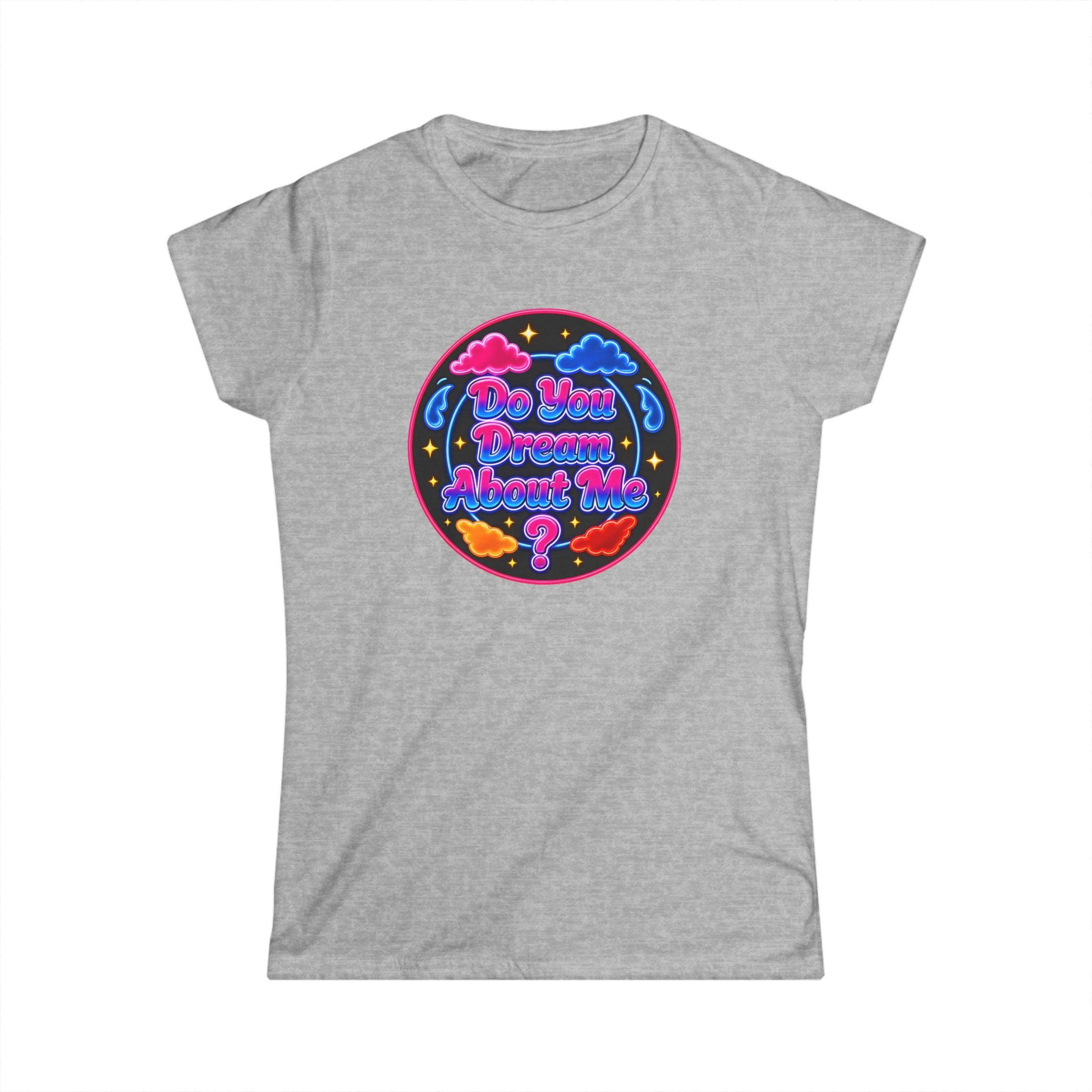 Tee — "Do You Dream About  Me?" Neon Graphic Women's T-Shirt