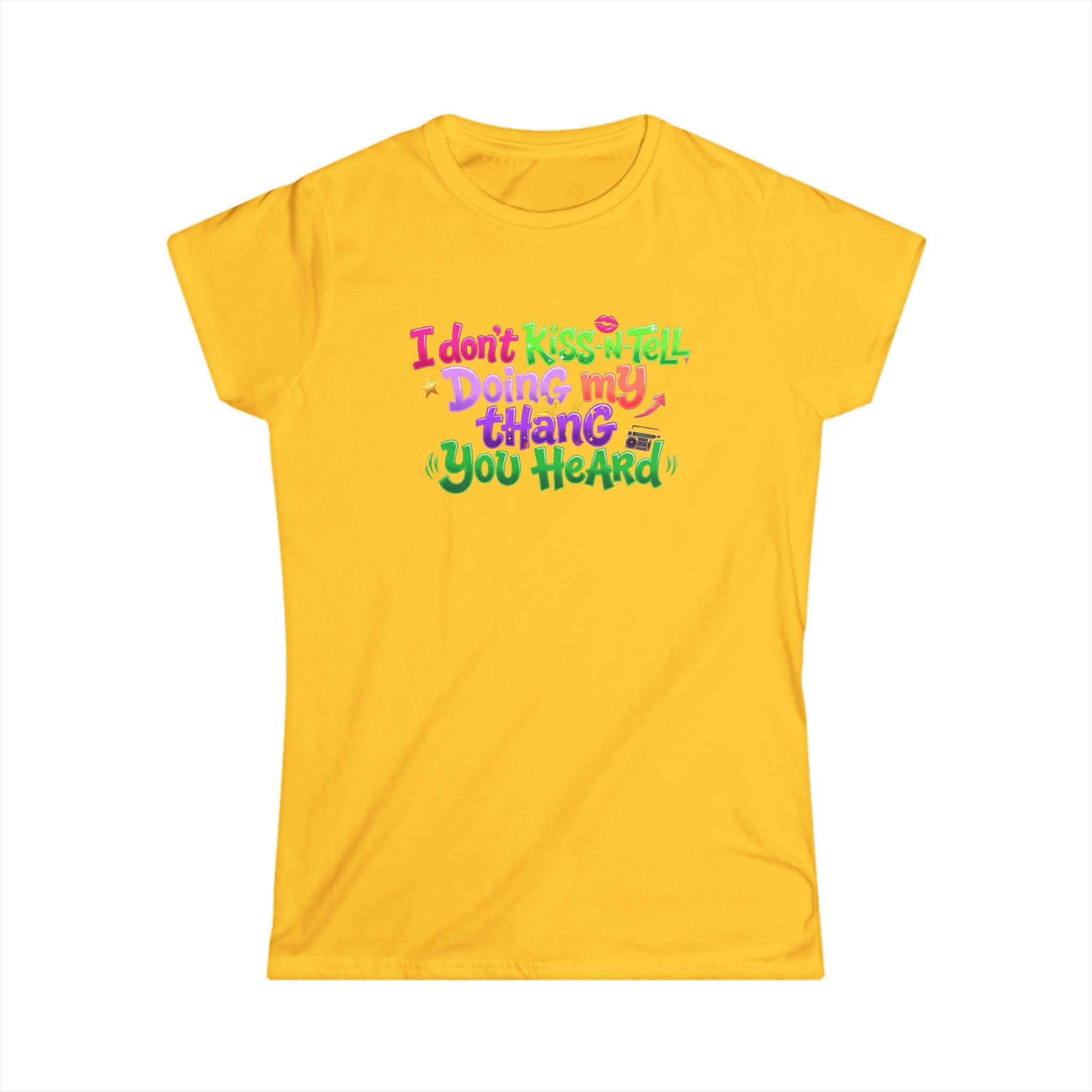 Say It With Sass Tee — "I Don't kiss-N- tell,Doin' my thang you heard" Women's Graphic T-Shirt