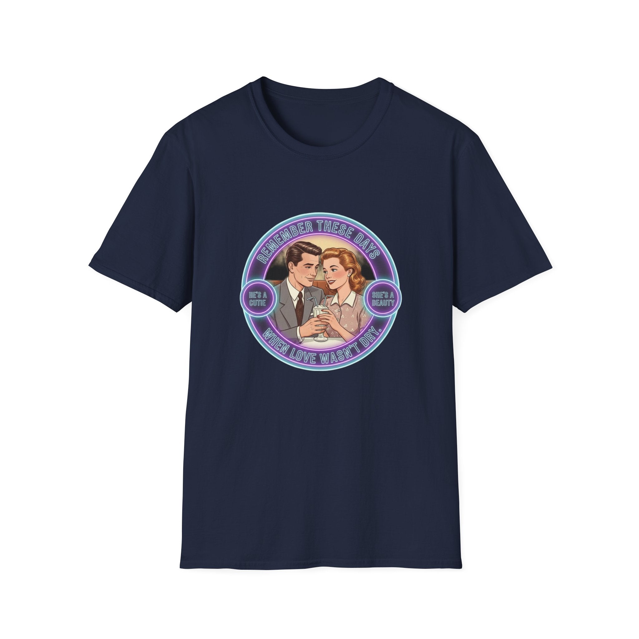 Remember These Days T-Shirt — "When love wasn't dy" Nostalgic Quote Tee