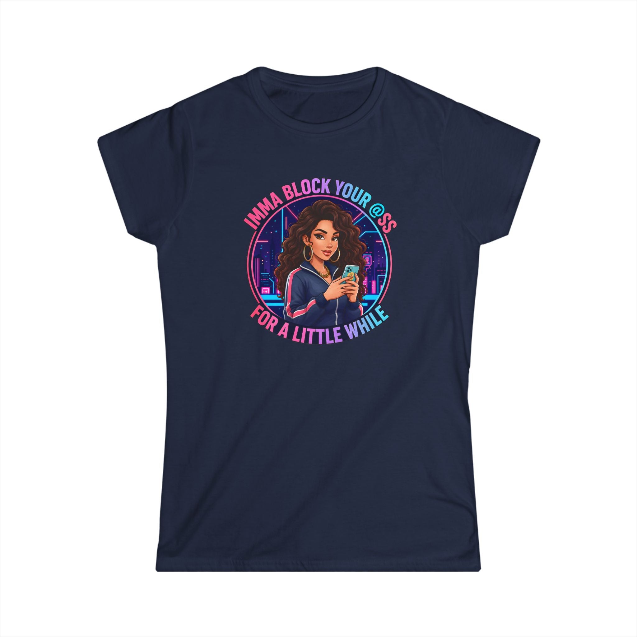 Women's Tee — " Imma Block Your @ss" Classic Softstyle Crew Tee