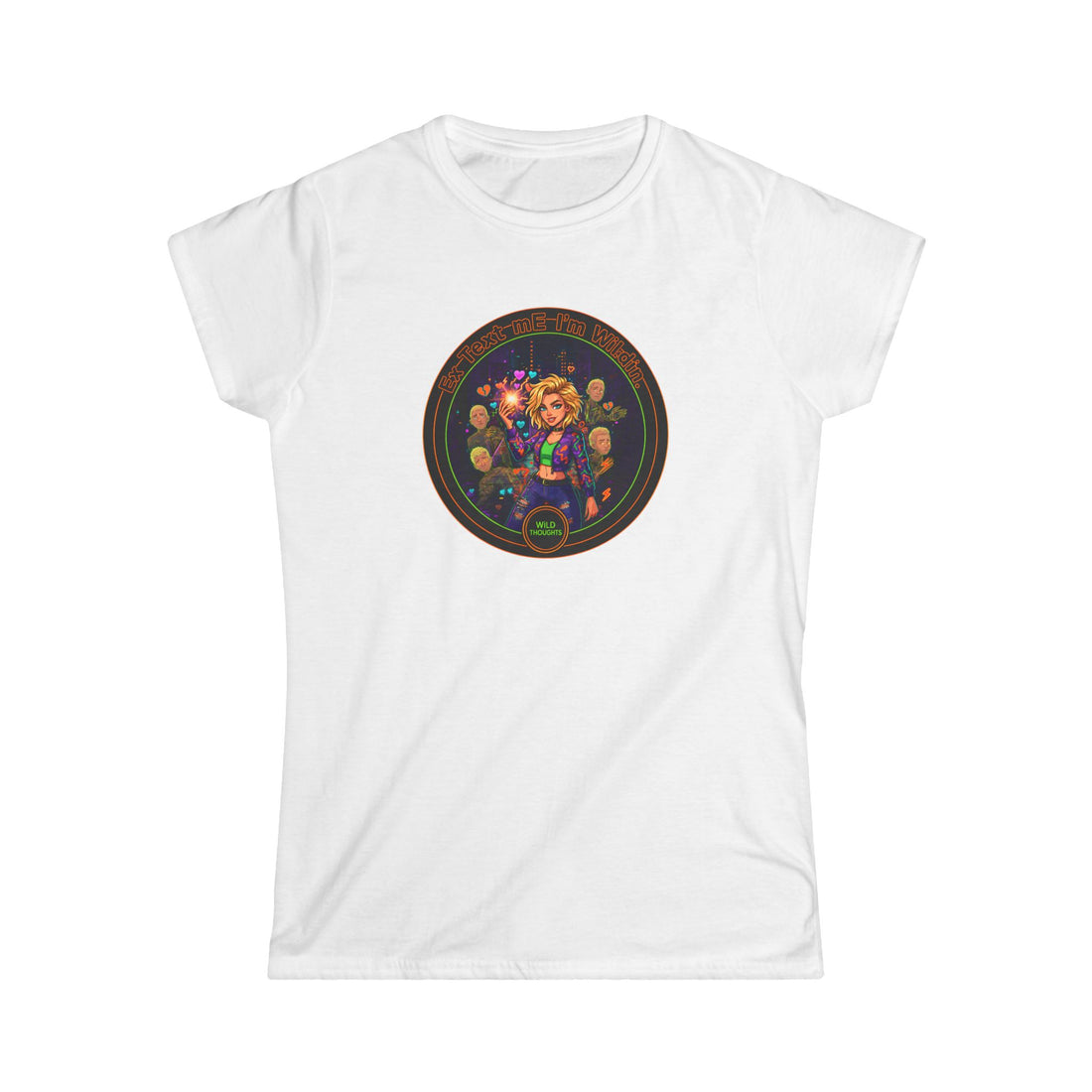 Women's Tee — Colorful "Ex Text Me Im Wilding " Design