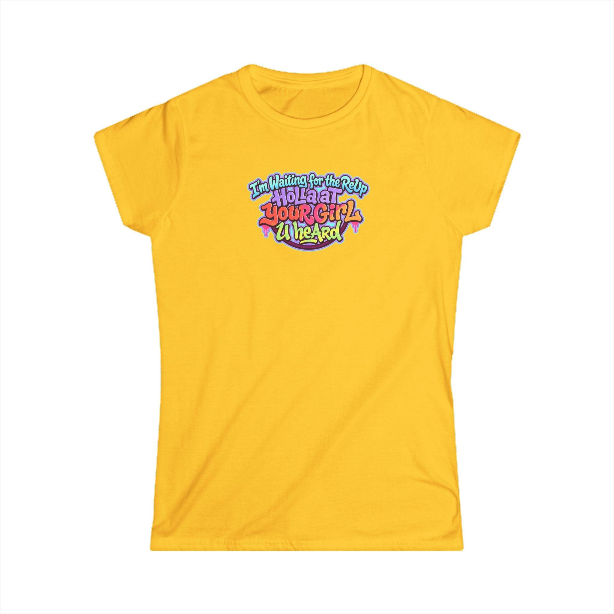Graphic Tee — "I'm Waiting for the Reup,  Holler At Your Girl U Heard" Colorful Retro Women’s T-Shirt