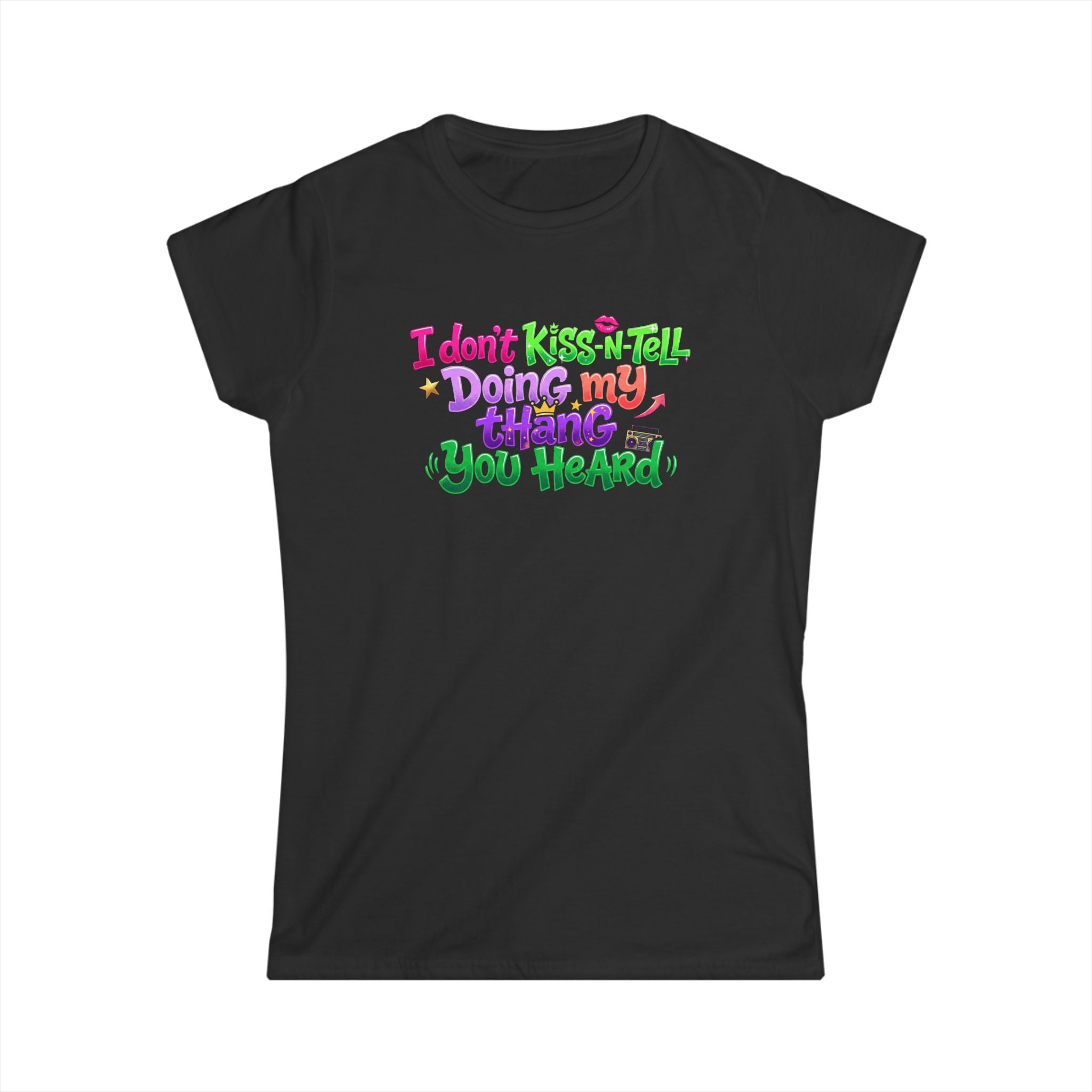 Say It With Sass Tee — "I Don't kiss-N- tell,Doin' my thang you heard" Women's Graphic T-Shirt