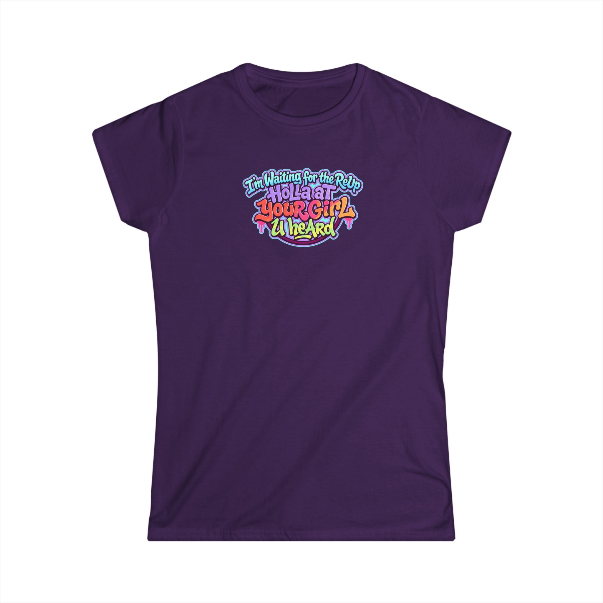 Graphic Tee — "I'm Waiting for the Reup,  Holler At Your Girl U Heard" Colorful Retro Women’s T-Shirt