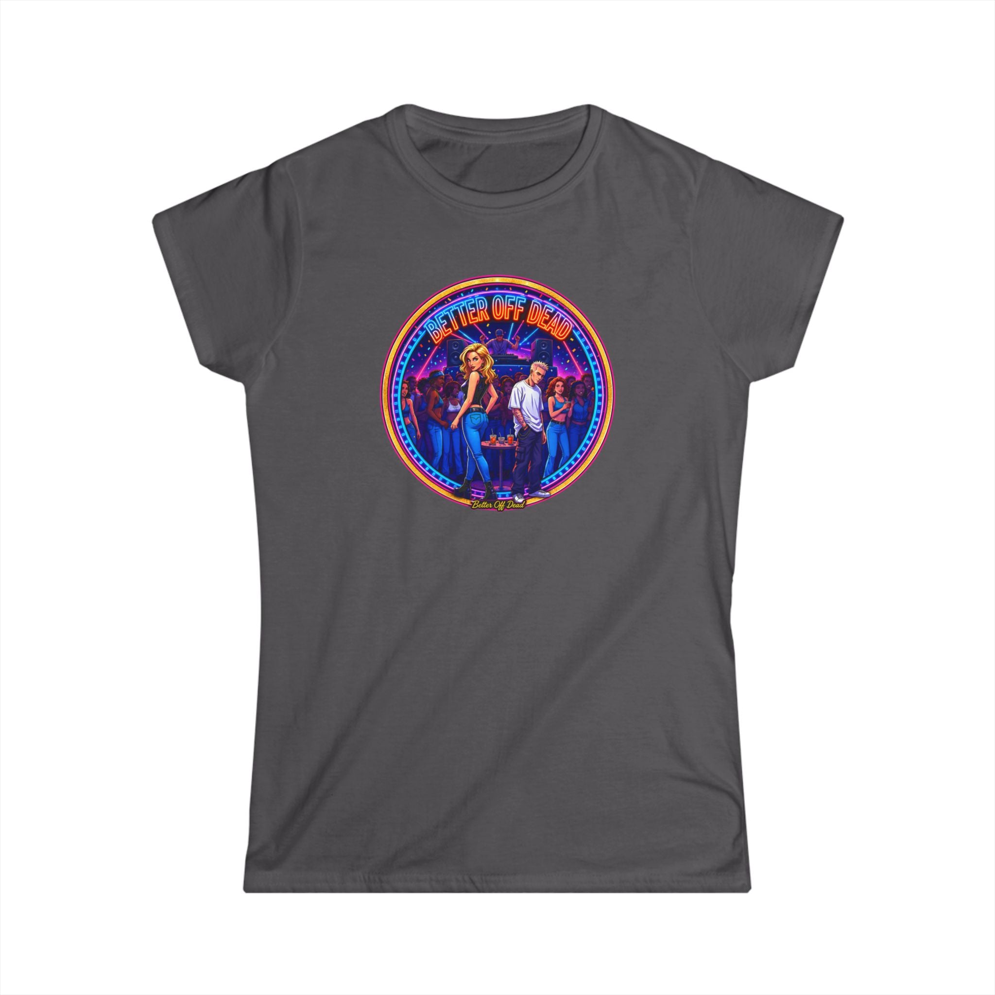 Women’s Tee — Retro " Better Off Dead "Vintage Concert Graphic