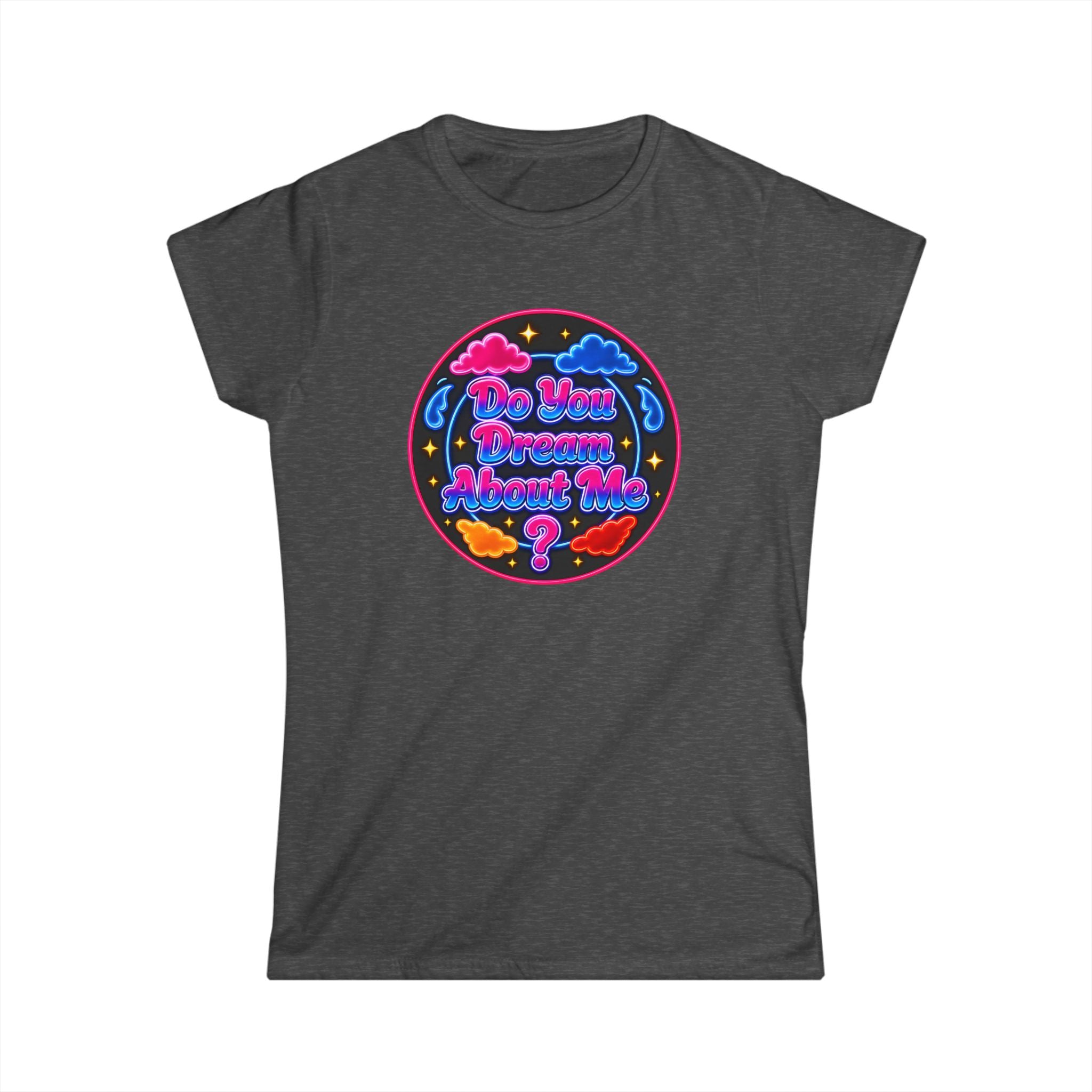 Tee — "Do You Dream About  Me?" Neon Graphic Women's T-Shirt