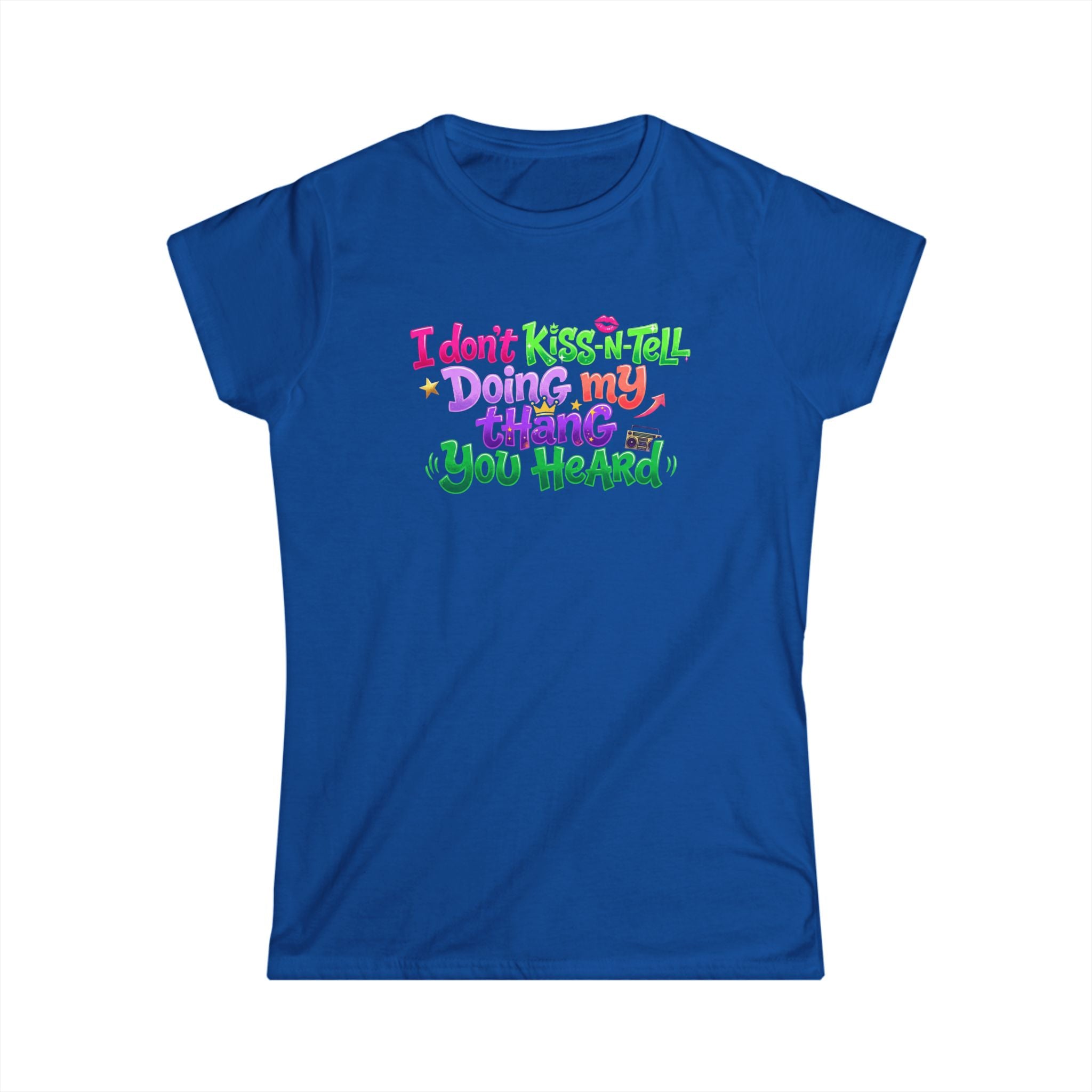 Say It With Sass Tee — "I Don't kiss-N- tell,Doin' my thang you heard" Women's Graphic T-Shirt