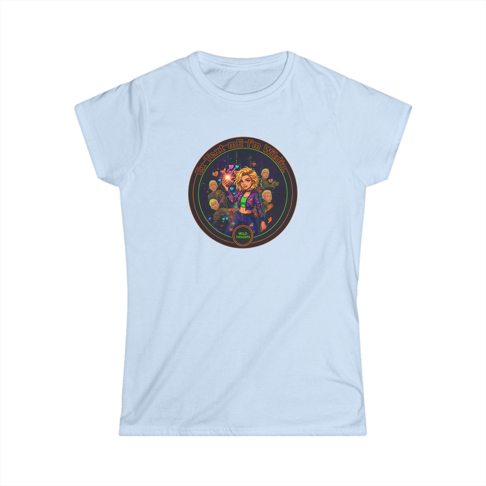Women's Tee — Colorful "Ex Text Me Im Wilding " Design