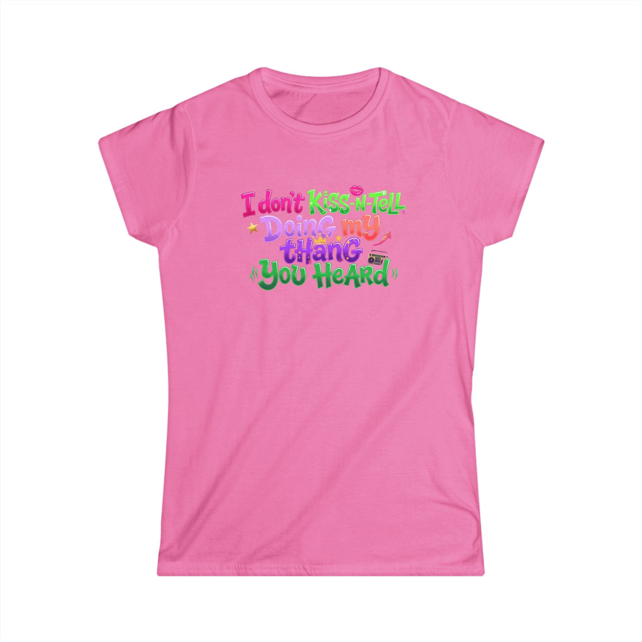 Say It With Sass Tee — "I Don't kiss-N- tell,Doin' my thang you heard" Women's Graphic T-Shirt