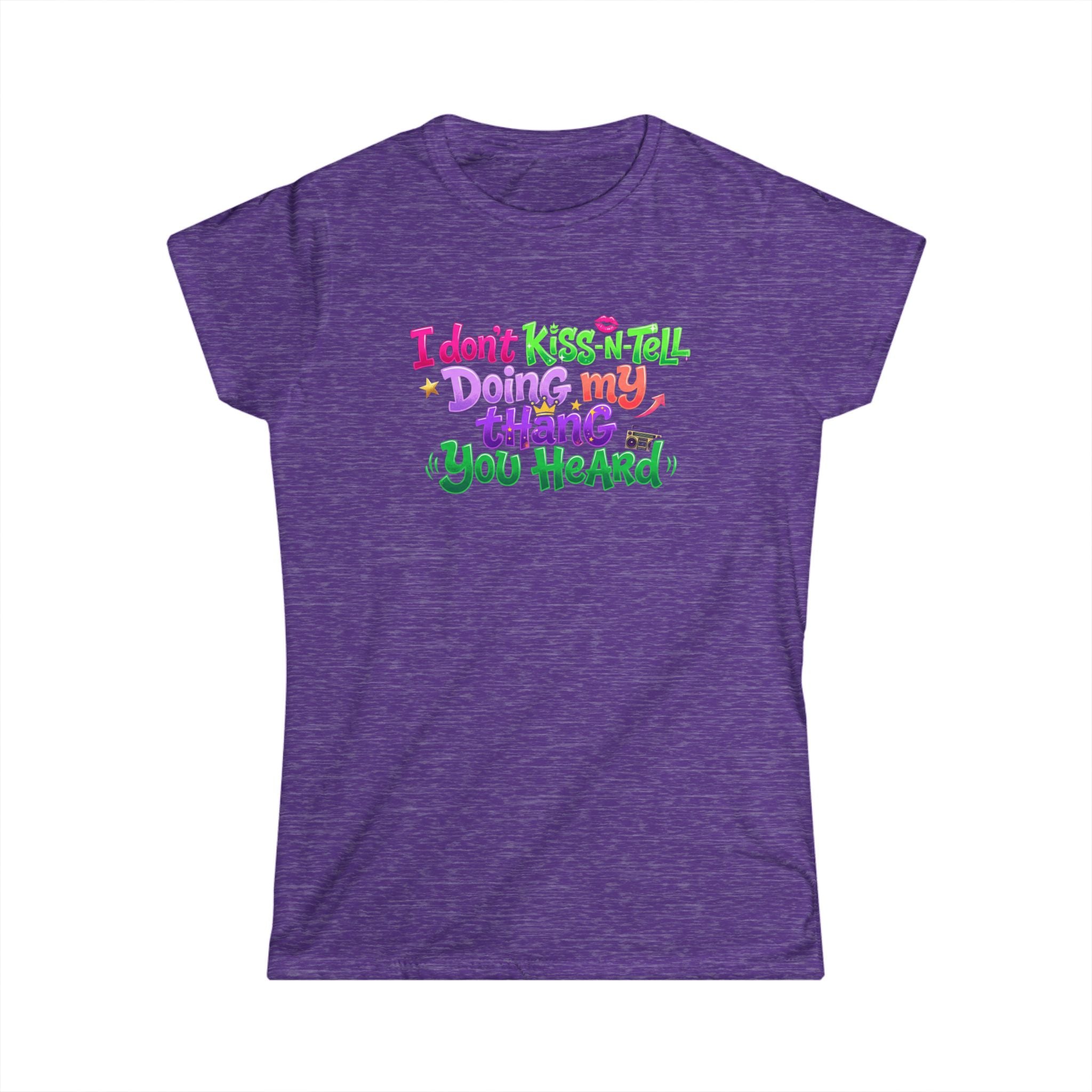 Say It With Sass Tee — "I Don't kiss-N- tell,Doin' my thang you heard" Women's Graphic T-Shirt