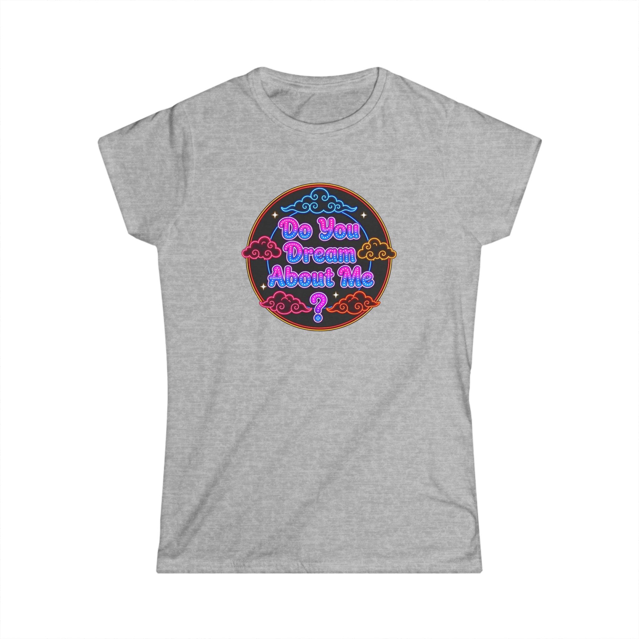 Women's Tee — "Do You  Dream About Me?" Neon Retro Graphic