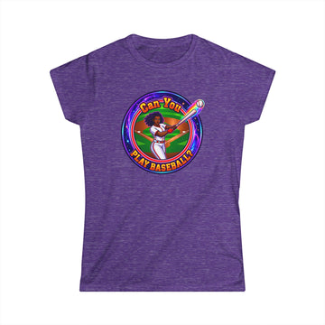 "Can You Play Baseball" Women's Baseball Tee – Feminine Softstyle Baseball Shirt