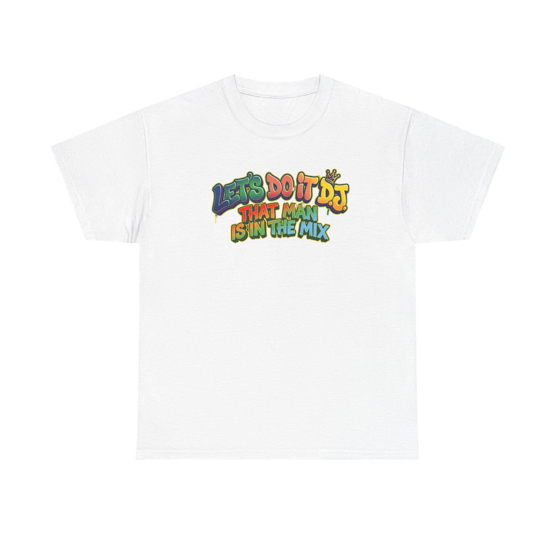 T-Shirt — "Let's Do It DJ That Man Is in the Mix" Retro DJ Graphic Tee