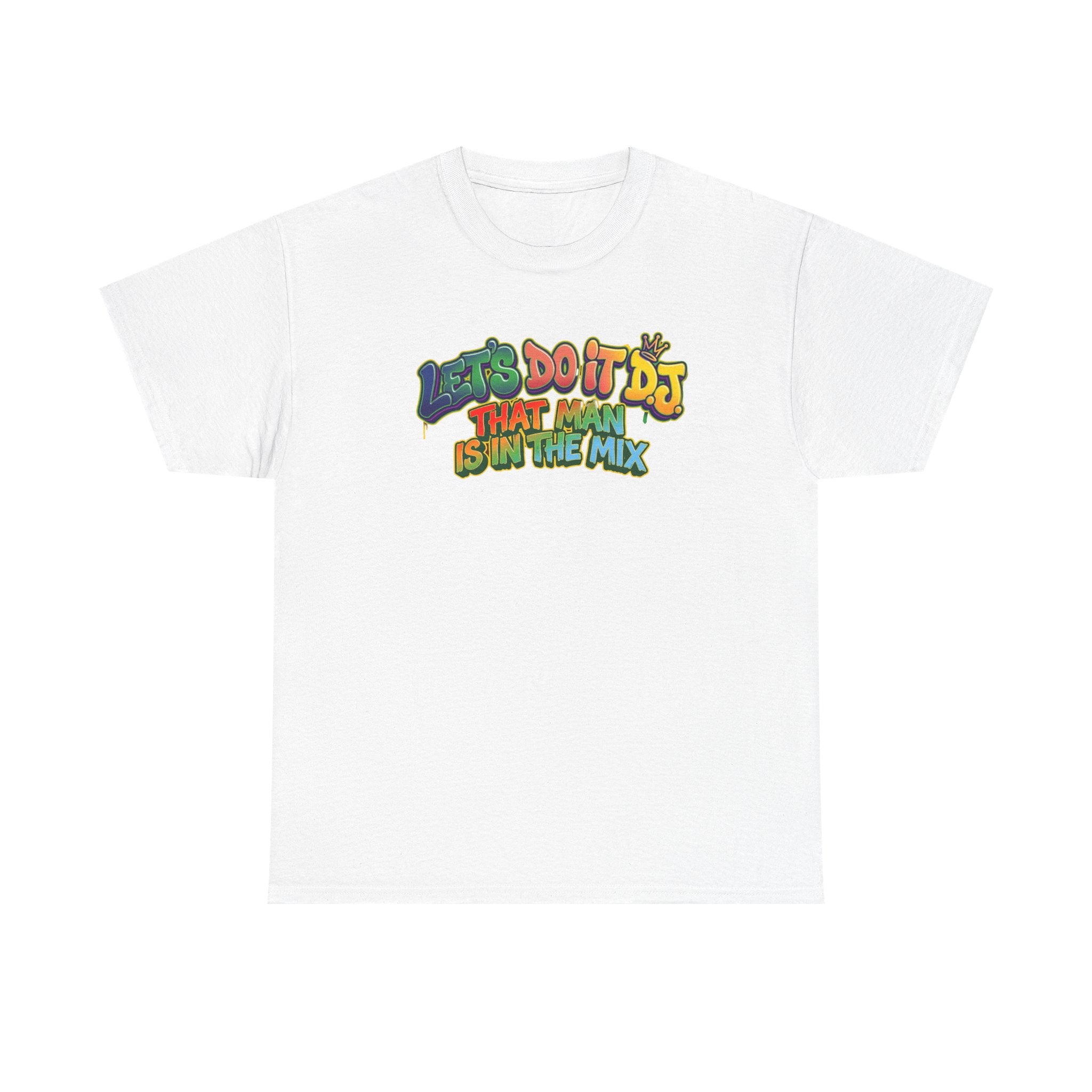 T-Shirt — "Let's Do It DJ That Man Is in the Mix" Retro DJ Graphic Tee