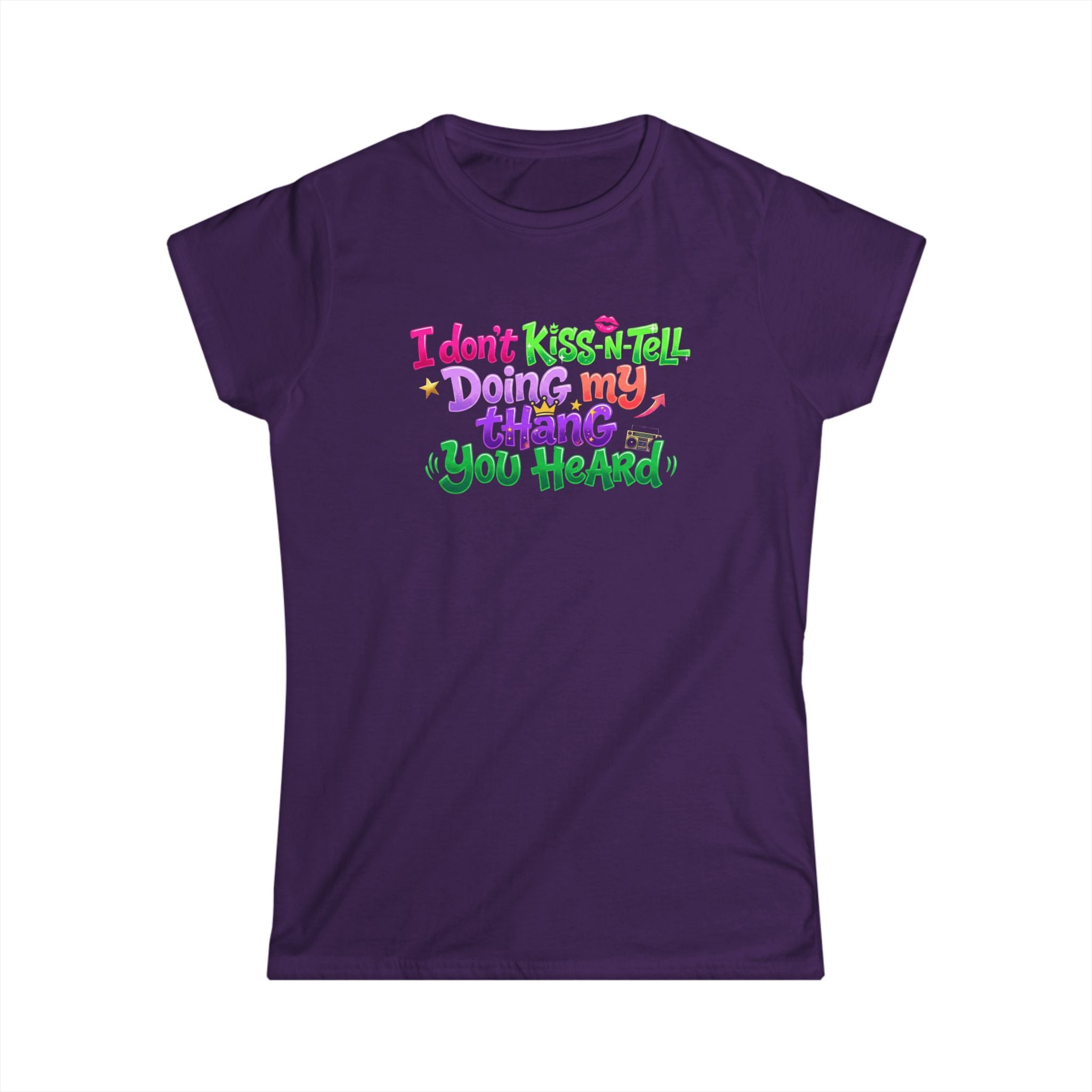 Say It With Sass Tee — "I Don't kiss-N- tell,Doin' my thang you heard" Women's Graphic T-Shirt