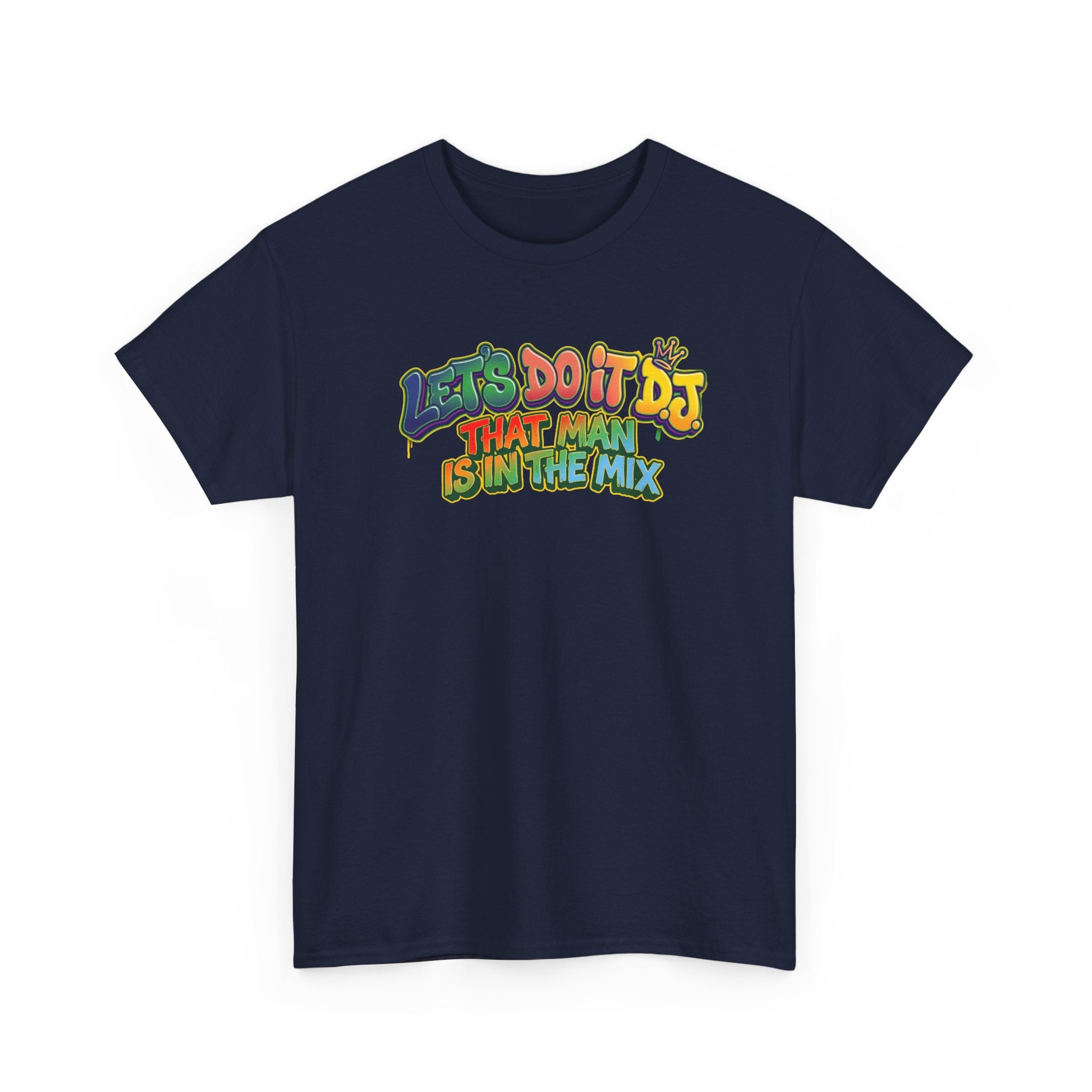 T-Shirt — "Let's Do It DJ That Man Is in the Mix" Retro DJ Graphic Tee
