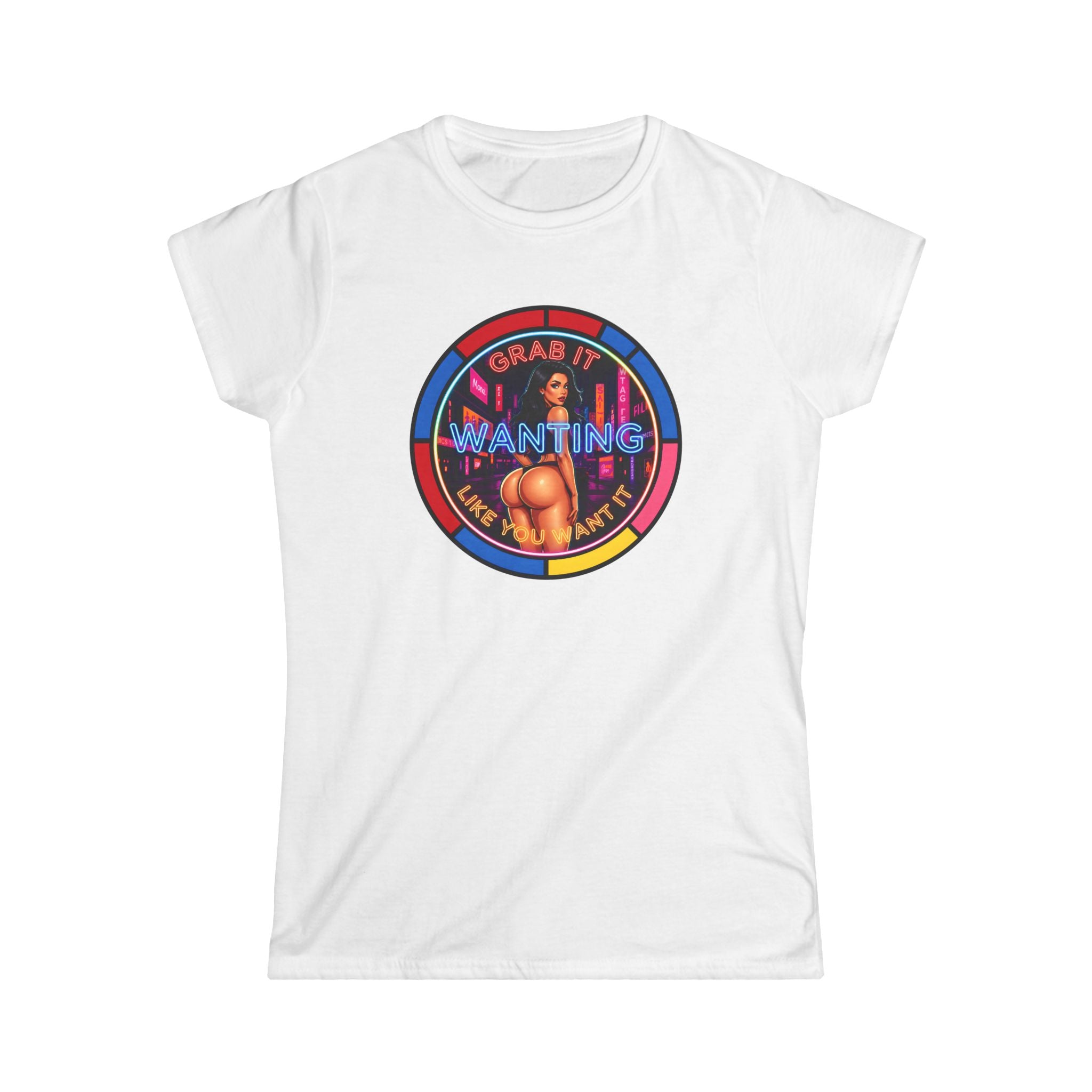 Women's Softstyle Tee " Grab It Wanting "