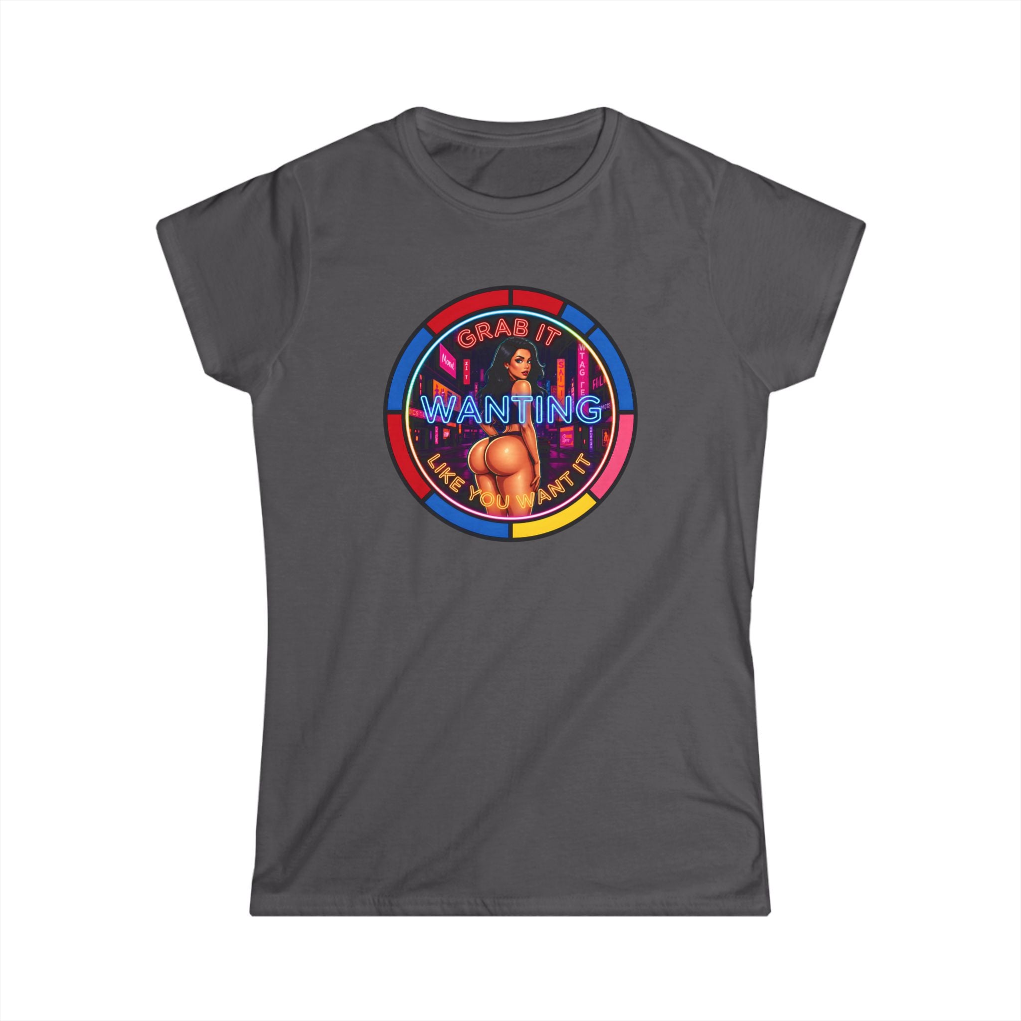 Women's Softstyle Tee " Grab It Wanting "