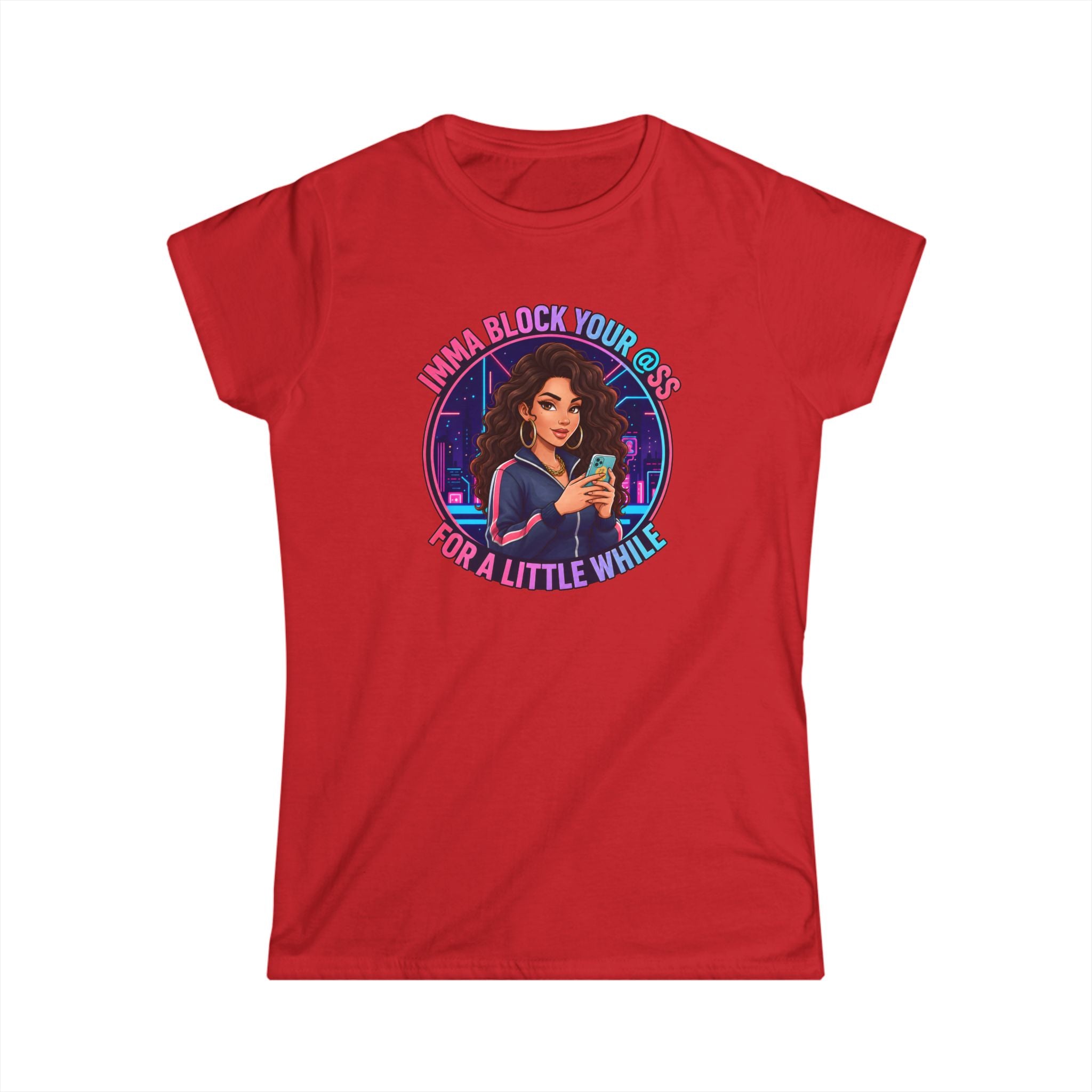 Women's Tee — " Imma Block Your @ss" Classic Softstyle Crew Tee