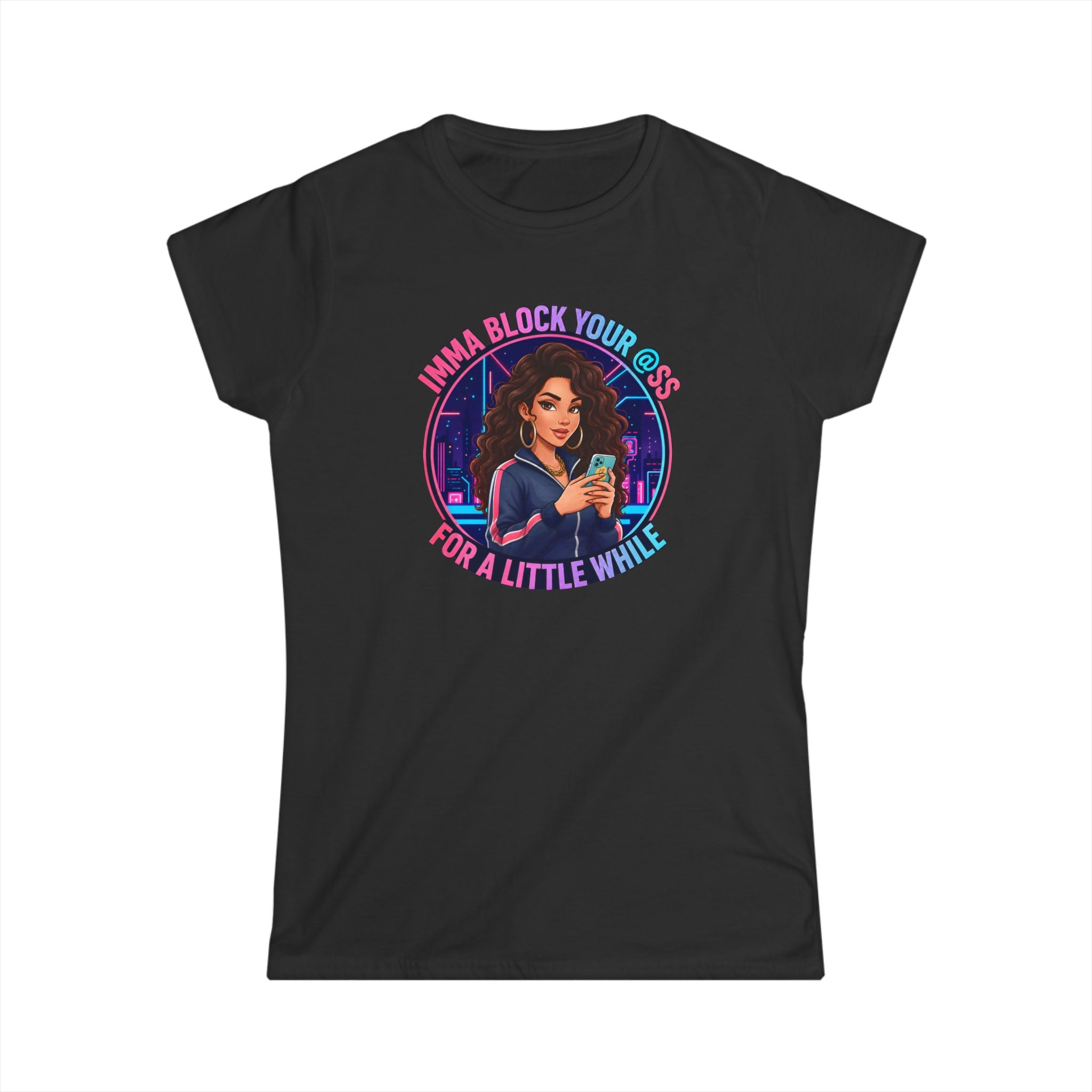 Women's Tee — " Imma Block Your @ss" Classic Softstyle Crew Tee