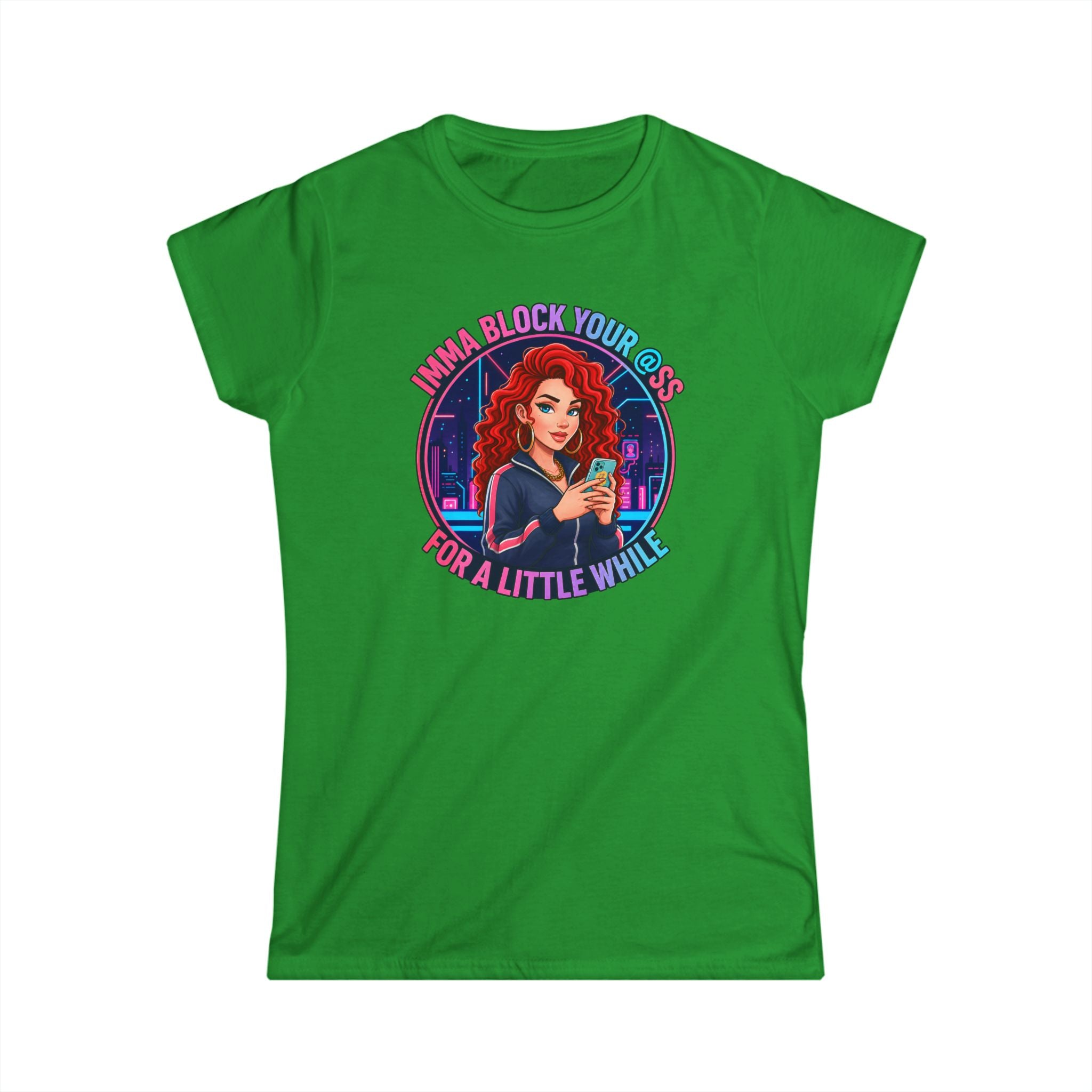 Women's Tee — " Imma Block Your @ss"Classic Softstyle Crewneck
