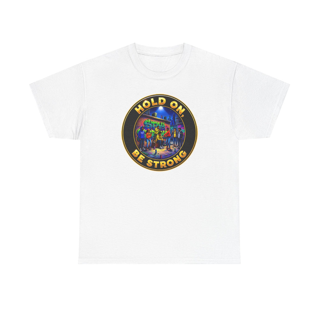 T-Shirt — 'Hold On Be Strong' Inspirational Retro Circle Graphic Tee