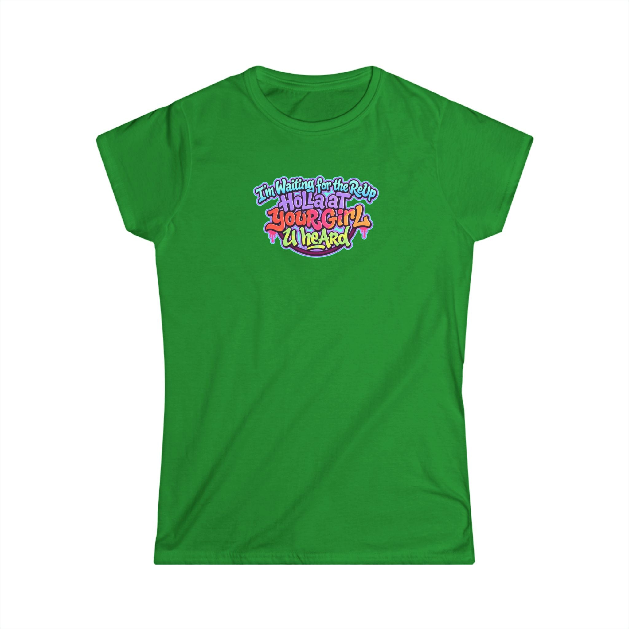 Graphic Tee — "I'm Waiting for the Reup,  Holler At Your Girl U Heard" Colorful Retro Women’s T-Shirt
