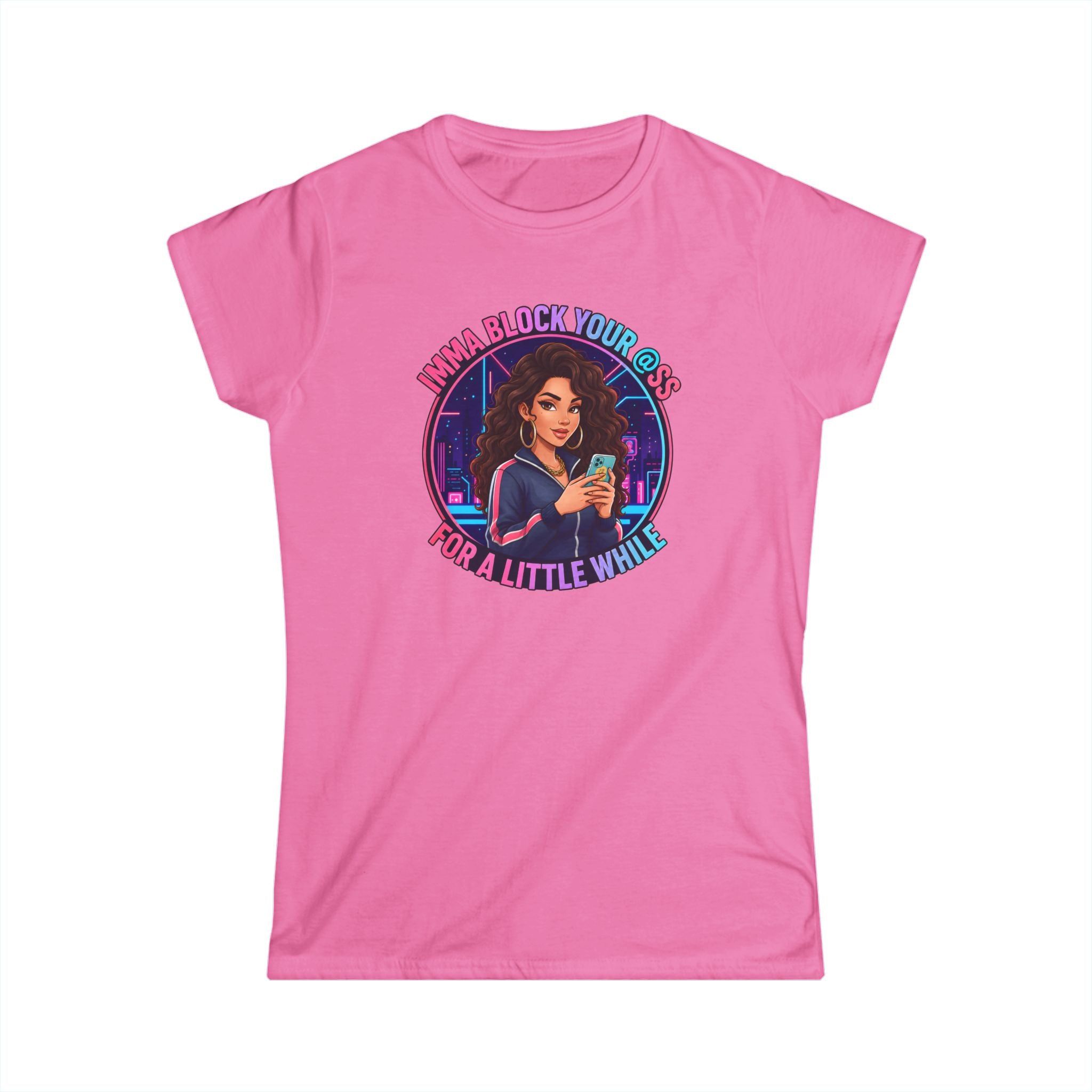 Women's Tee — " Imma Block Your @ss" Classic Softstyle Crew Tee