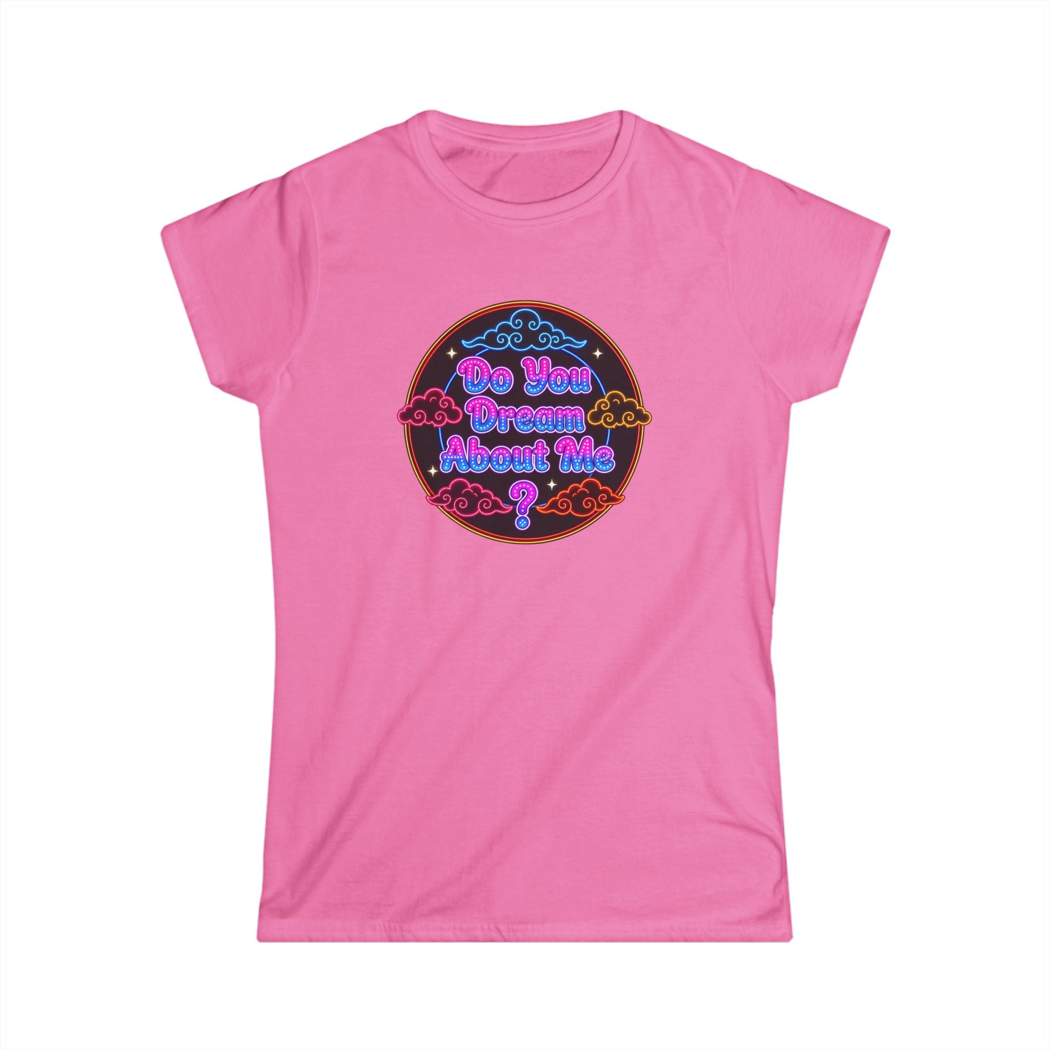 Women's Tee — "Do You  Dream About Me?" Neon Retro Graphic