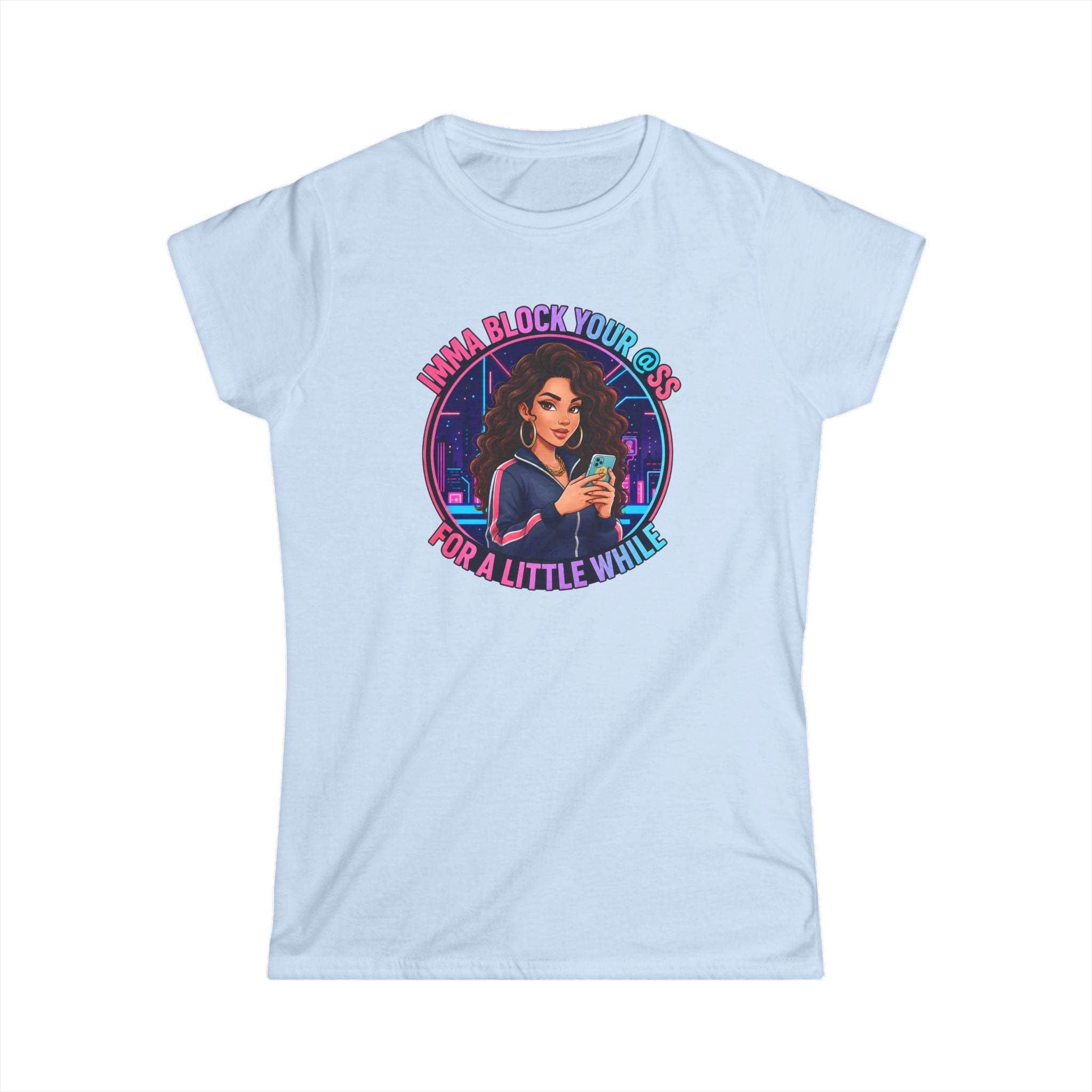 Women's Tee — " Imma Block Your @ss" Classic Softstyle Crew Tee