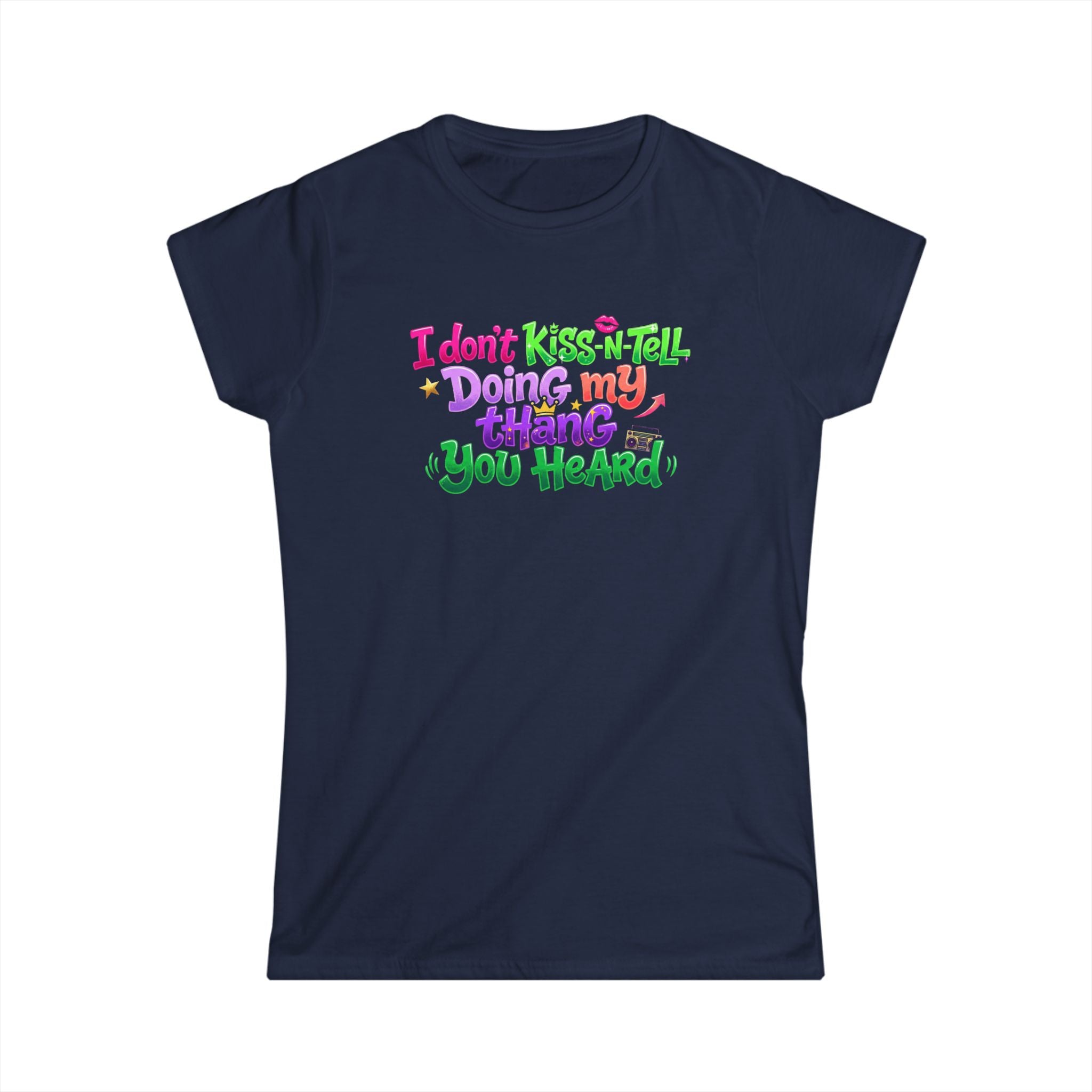 Say It With Sass Tee — "I Don't kiss-N- tell,Doin' my thang you heard" Women's Graphic T-Shirt