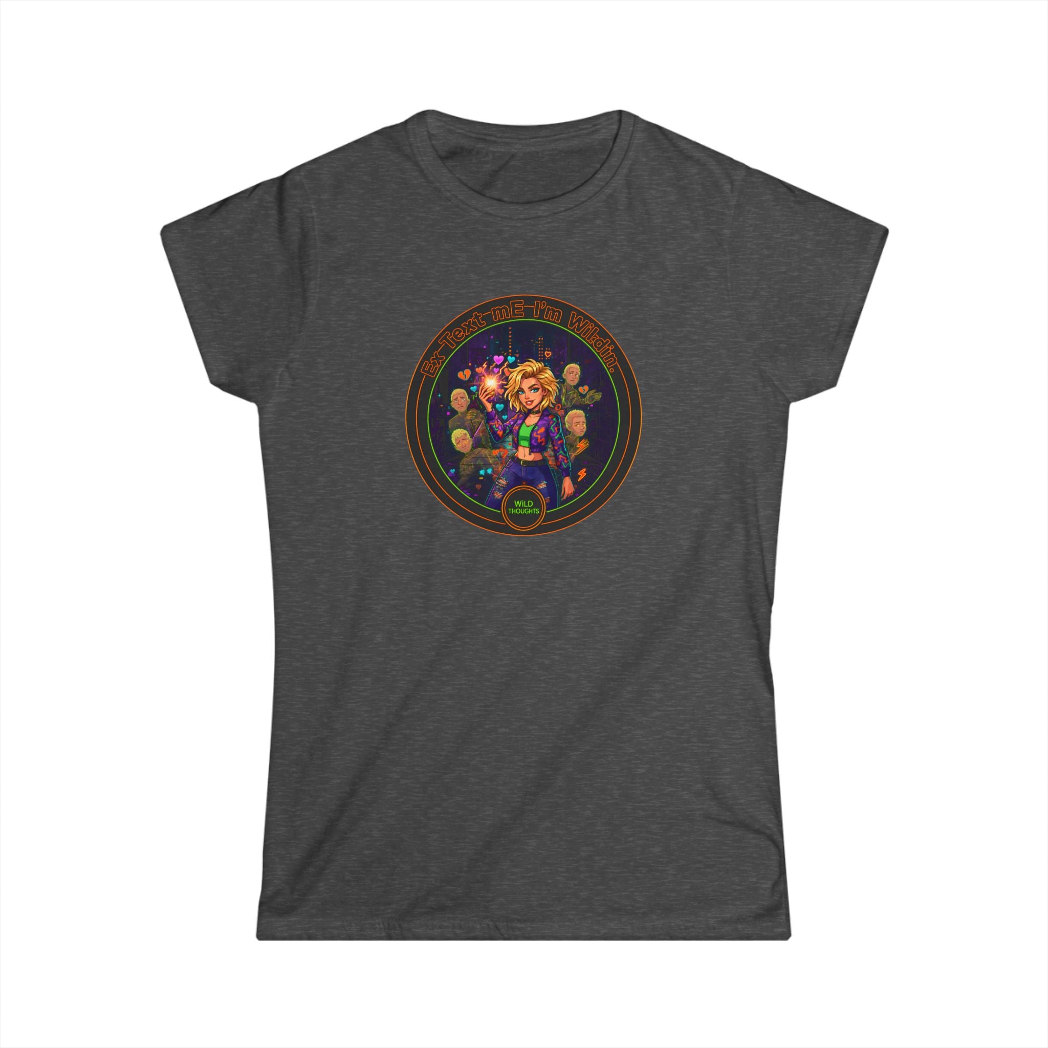 Women's Tee — Colorful "Ex Text Me Im Wilding " Design