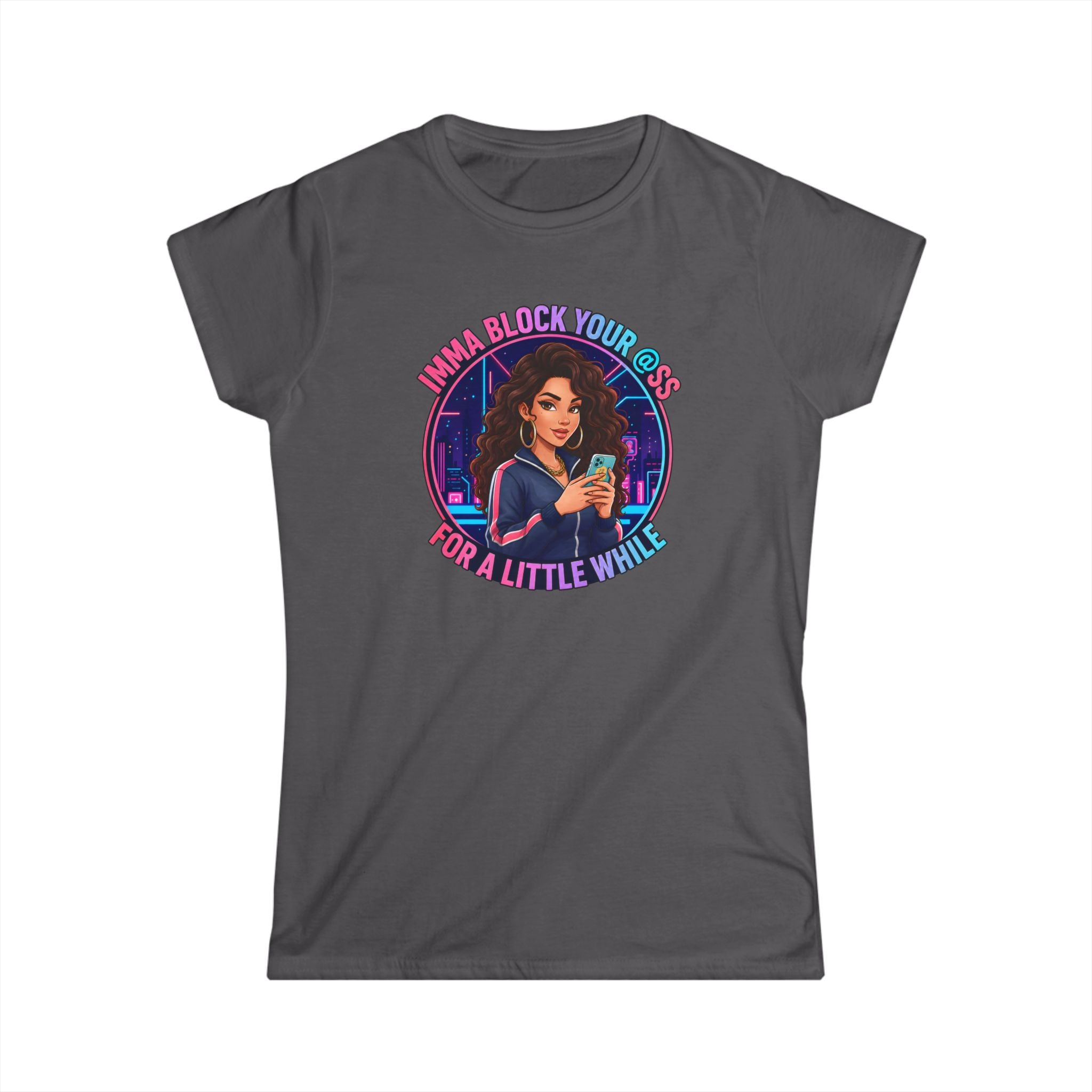 Women's Tee — " Imma Block Your @ss" Classic Softstyle Crew Tee
