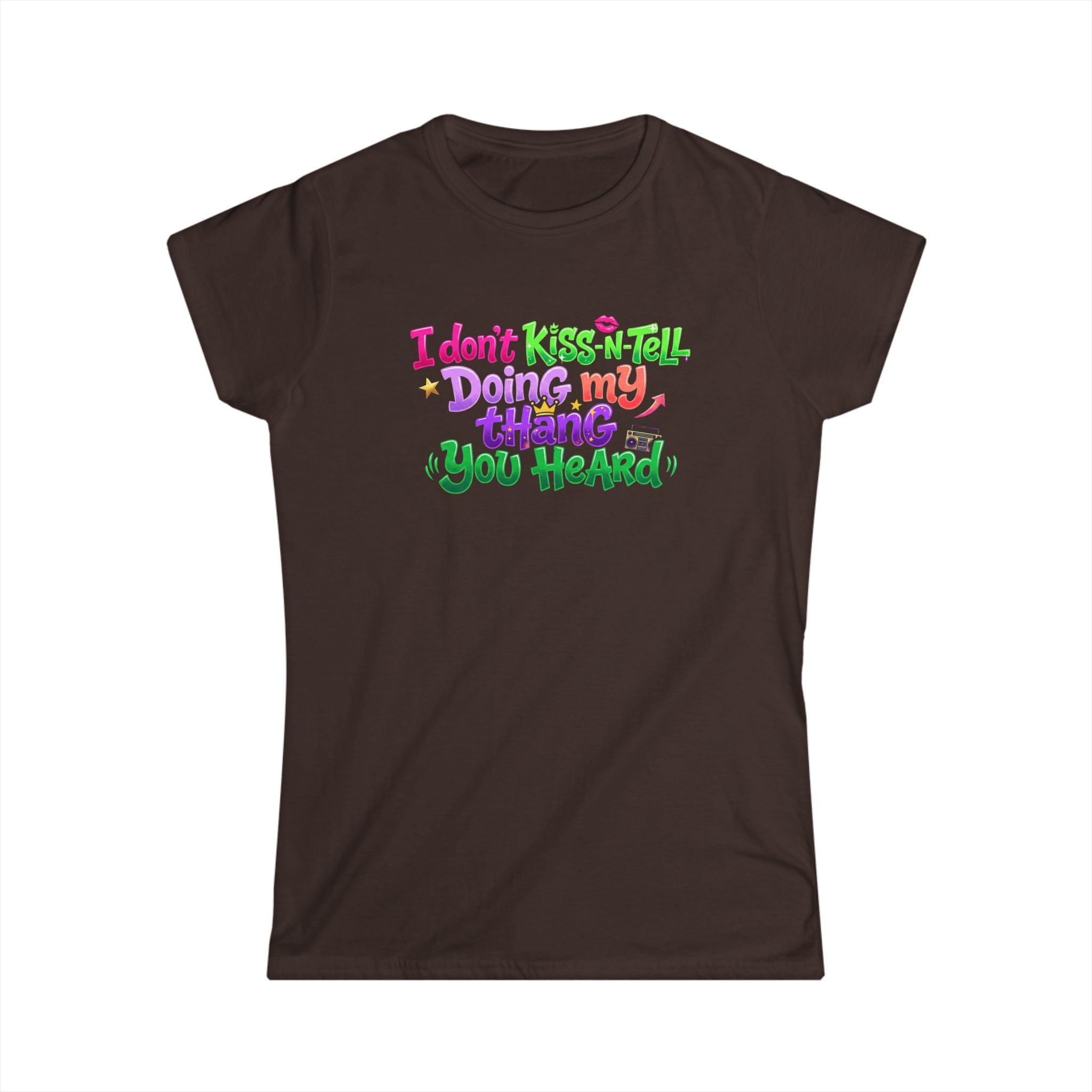 Say It With Sass Tee — "I Don't kiss-N- tell,Doin' my thang you heard" Women's Graphic T-Shirt