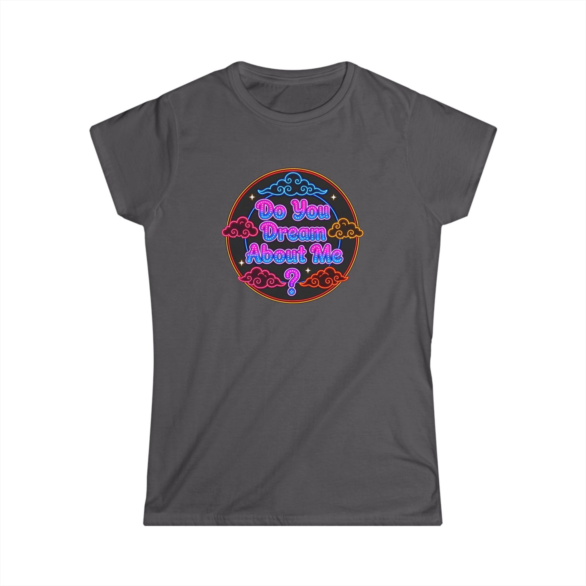 Women's Tee — "Do You  Dream About Me?" Neon Retro Graphic