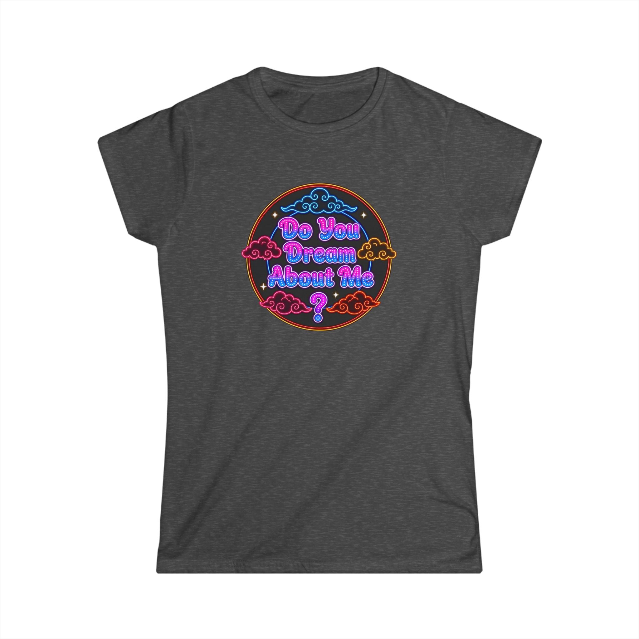 Women's Tee — "Do You  Dream About Me?" Neon Retro Graphic
