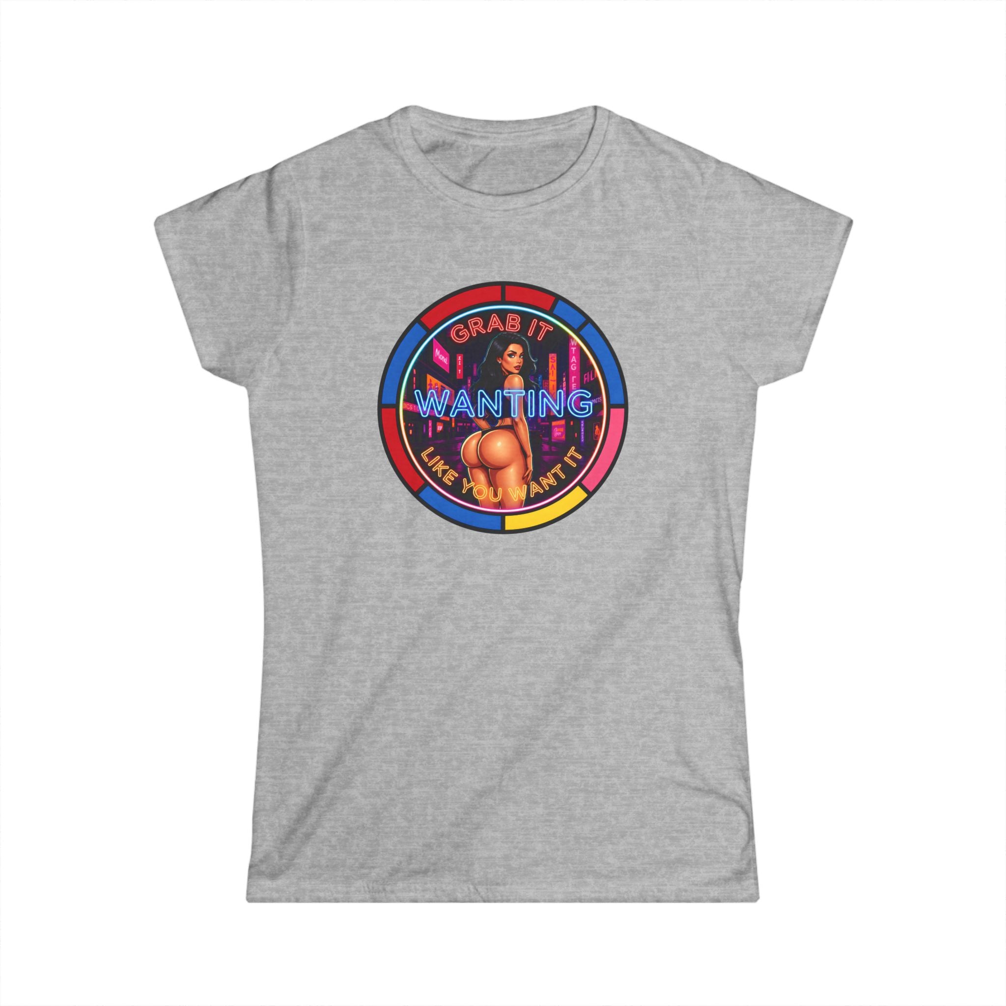 Women's Softstyle Tee " Grab It Wanting "