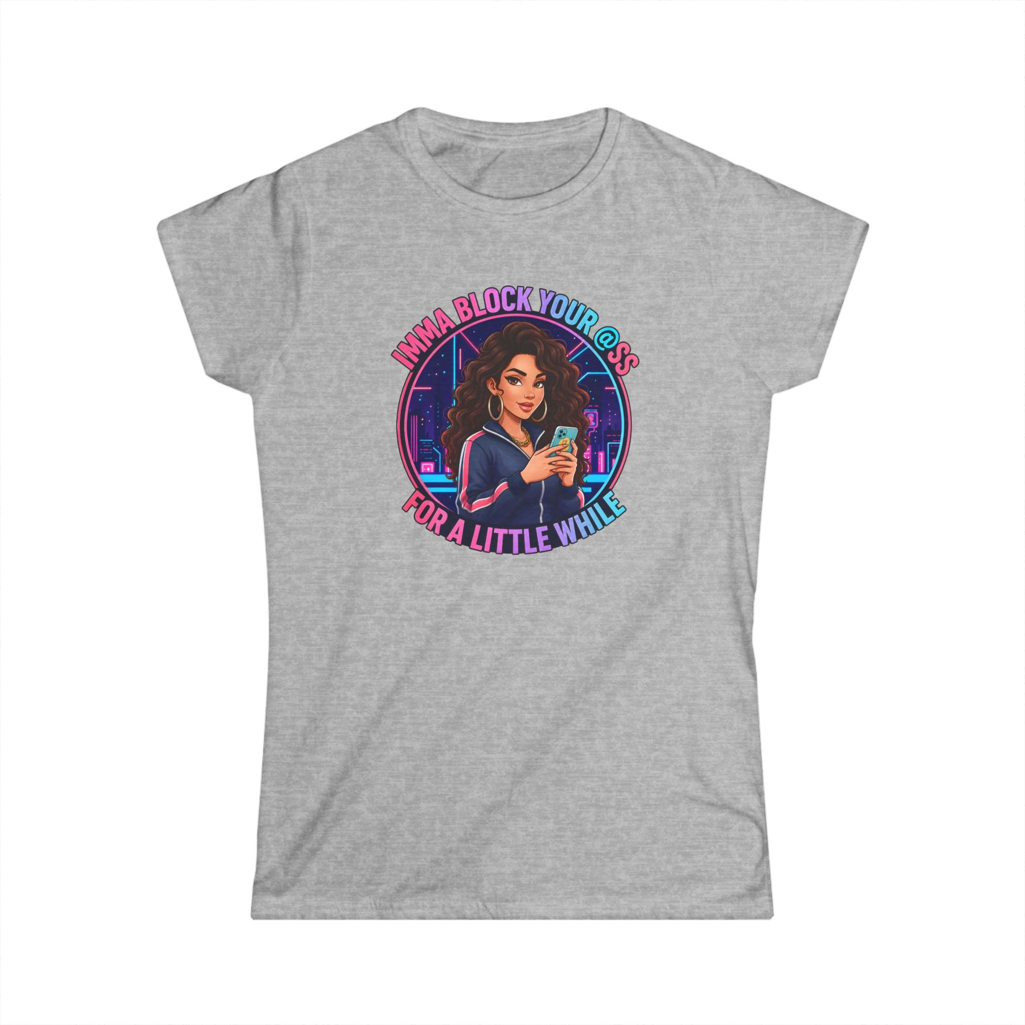 Women's Tee — " Imma Block Your @ss" Classic Softstyle Crew Tee